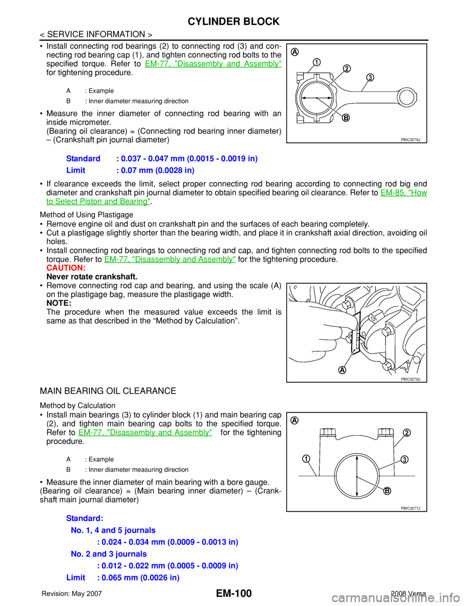 NISSAN LATIO 2008 Service Repair Manual EM-100
< SERVICE INFORMATION >
CYLINDER BLOCK
• Install connecting rod bearings (2) to connecting rod (3) and con-
necting rod bearing cap (1), and tighten connecting rod bolts to the
specified torq NISSAN LATIO 2008 Service Repair Manual EM-100
< SERVICE INFORMATION >
CYLINDER BLOCK
• Install connecting rod bearings (2) to connecting rod (3) and con-
necting rod bearing cap (1), and tighten connecting rod bolts to the
specified torq