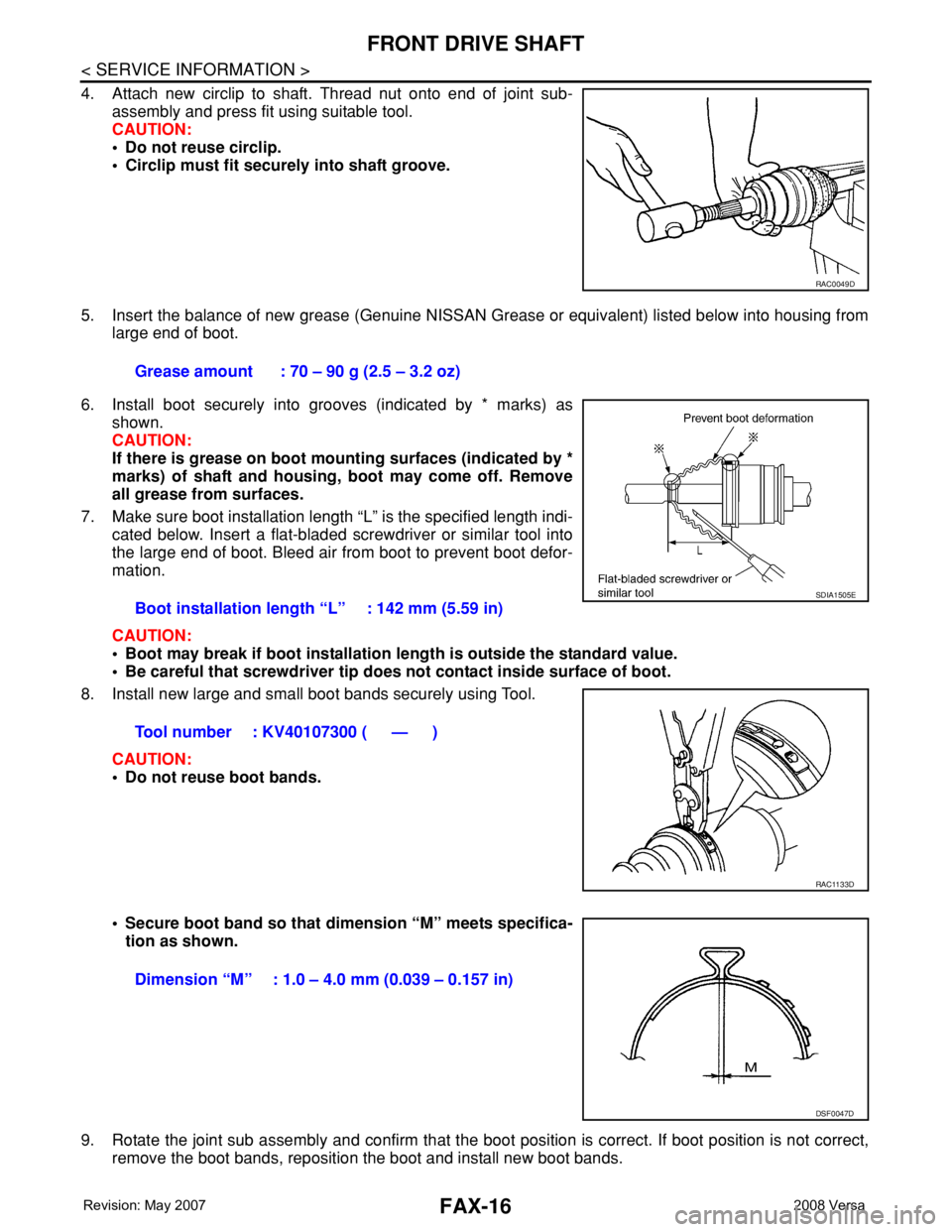 NISSAN LATIO 2008 Service Repair Manual FAX-16
< SERVICE INFORMATION >
FRONT DRIVE SHAFT
4. Attach new circlip to shaft. Thread nut onto end of joint sub-
assembly and press fit using suitable tool.
CAUTION:
• Do not reuse circlip.
• Ci NISSAN LATIO 2008 Service Repair Manual FAX-16
< SERVICE INFORMATION >
FRONT DRIVE SHAFT
4. Attach new circlip to shaft. Thread nut onto end of joint sub-
assembly and press fit using suitable tool.
CAUTION:
• Do not reuse circlip.
• Ci