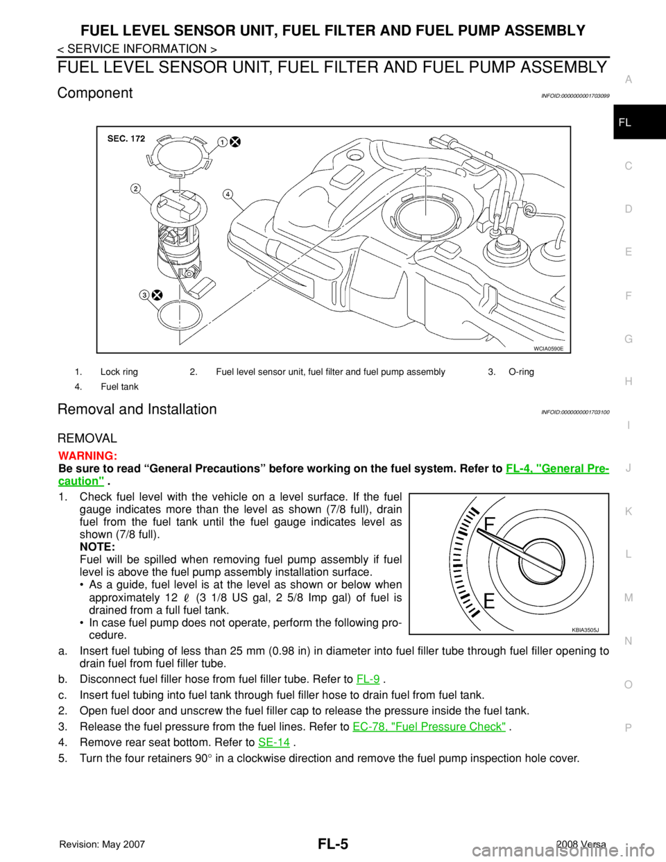 NISSAN LATIO 2008 Service Repair Manual FUEL LEVEL SENSOR UNIT, FUEL FILTER AND FUEL PUMP ASSEMBLY
FL-5
< SERVICE INFORMATION >
C
D
E
F
G
H
I
J
K
L
MA
FL
N
P O
FUEL LEVEL SENSOR UNIT, FUEL FILTER AND FUEL PUMP ASSEMBLY
ComponentINFOID:00000 NISSAN LATIO 2008 Service Repair Manual FUEL LEVEL SENSOR UNIT, FUEL FILTER AND FUEL PUMP ASSEMBLY
FL-5
< SERVICE INFORMATION >
C
D
E
F
G
H
I
J
K
L
MA
FL
N
P O
FUEL LEVEL SENSOR UNIT, FUEL FILTER AND FUEL PUMP ASSEMBLY
ComponentINFOID:00000