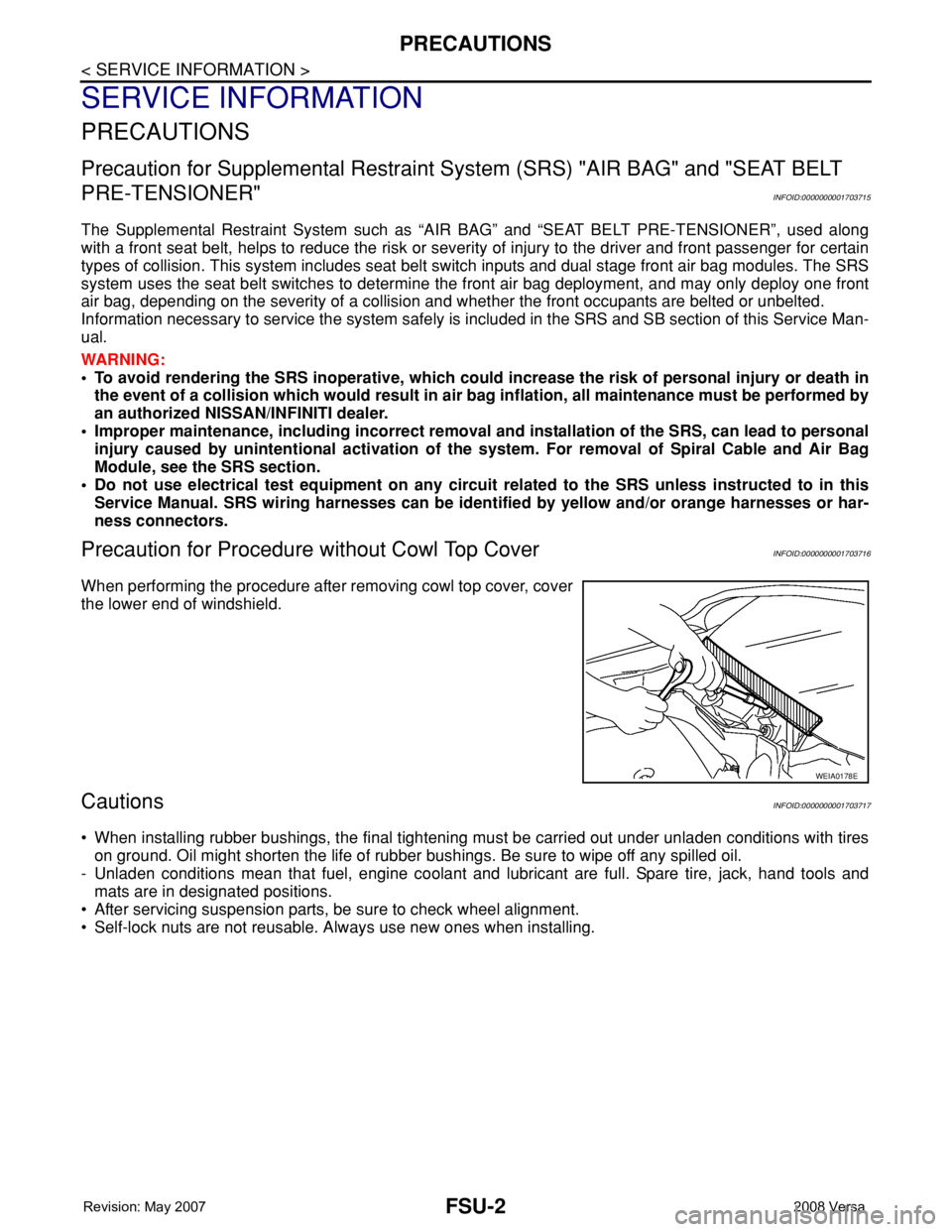 NISSAN LATIO 2008 Service Repair Manual FSU-2
< SERVICE INFORMATION >
PRECAUTIONS
SERVICE INFORMATION
PRECAUTIONS
Precaution for Supplemental Restraint System (SRS) "AIR BAG" and "SEAT BELT
PRE-TENSIONER"
INFOID:00000000017 NISSAN LATIO 2008 Service Repair Manual FSU-2
< SERVICE INFORMATION >
PRECAUTIONS
SERVICE INFORMATION
PRECAUTIONS
Precaution for Supplemental Restraint System (SRS) "AIR BAG" and "SEAT BELT
PRE-TENSIONER"
INFOID:00000000017