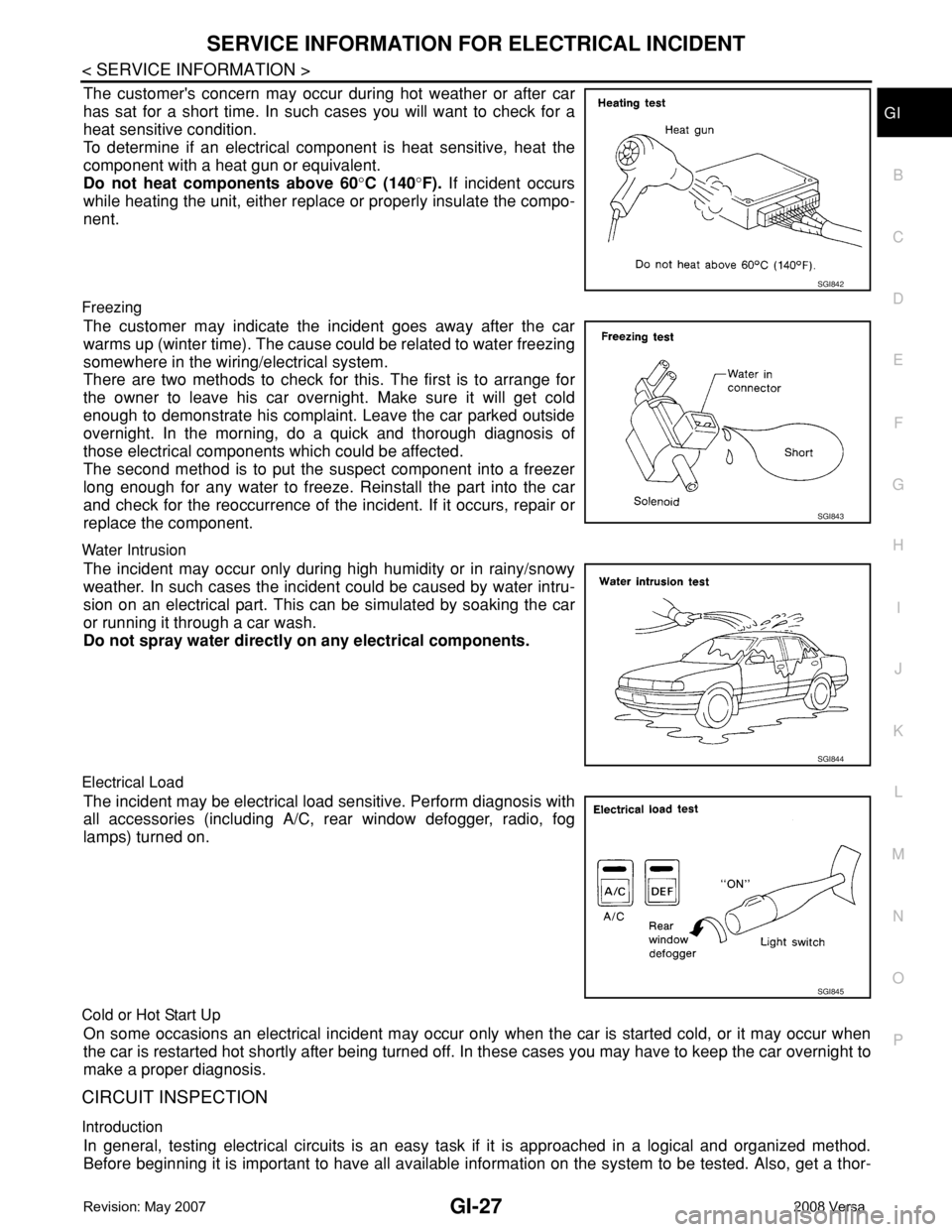 NISSAN LATIO 2008 Service Repair Manual SERVICE INFORMATION FOR ELECTRICAL INCIDENT
GI-27
< SERVICE INFORMATION >
C
D
E
F
G
H
I
J
K
L
MB
GI
N
O
P
The customer's concern may occur during hot weather or after car
has sat for a short time. NISSAN LATIO 2008 Service Repair Manual SERVICE INFORMATION FOR ELECTRICAL INCIDENT
GI-27
< SERVICE INFORMATION >
C
D
E
F
G
H
I
J
K
L
MB
GI
N
O
P
The customer's concern may occur during hot weather or after car
has sat for a short time.