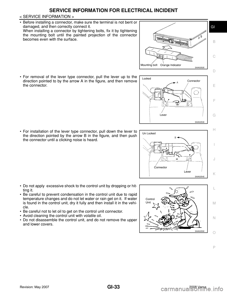 NISSAN LATIO 2008 Service Repair Manual SERVICE INFORMATION FOR ELECTRICAL INCIDENT
GI-33
< SERVICE INFORMATION >
C
D
E
F
G
H
I
J
K
L
MB
GI
N
O
P
• Before installing a connector, make sure the terminal is not bent or
damaged, and then cor NISSAN LATIO 2008 Service Repair Manual SERVICE INFORMATION FOR ELECTRICAL INCIDENT
GI-33
< SERVICE INFORMATION >
C
D
E
F
G
H
I
J
K
L
MB
GI
N
O
P
• Before installing a connector, make sure the terminal is not bent or
damaged, and then cor