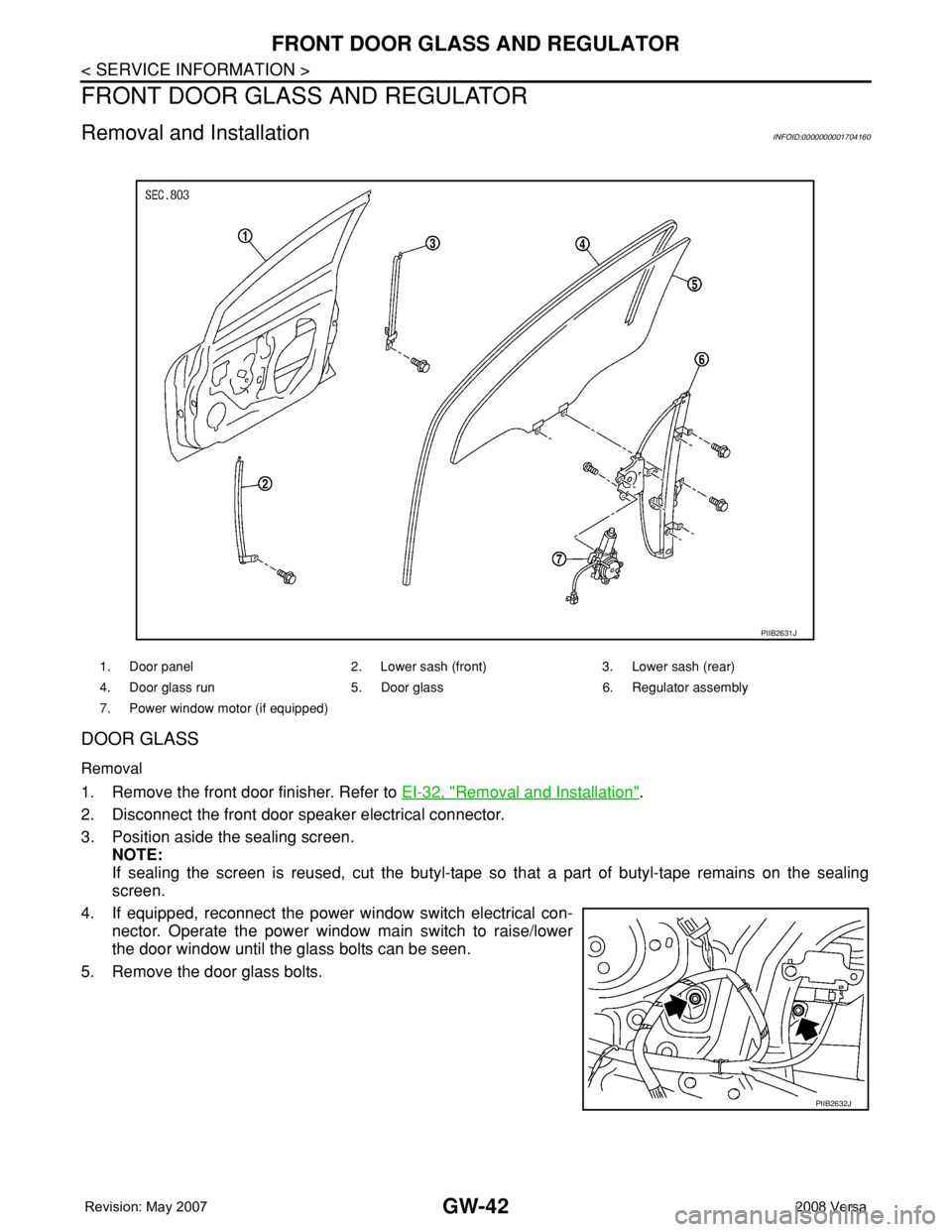 NISSAN LATIO 2008  Service Repair Manual GW-42
< SERVICE INFORMATION >
FRONT DOOR GLASS AND REGULATOR
FRONT DOOR GLASS AND REGULATOR
Removal and InstallationINFOID:0000000001704160
DOOR GLASS
Removal
1. Remove the front door finisher. Refer 