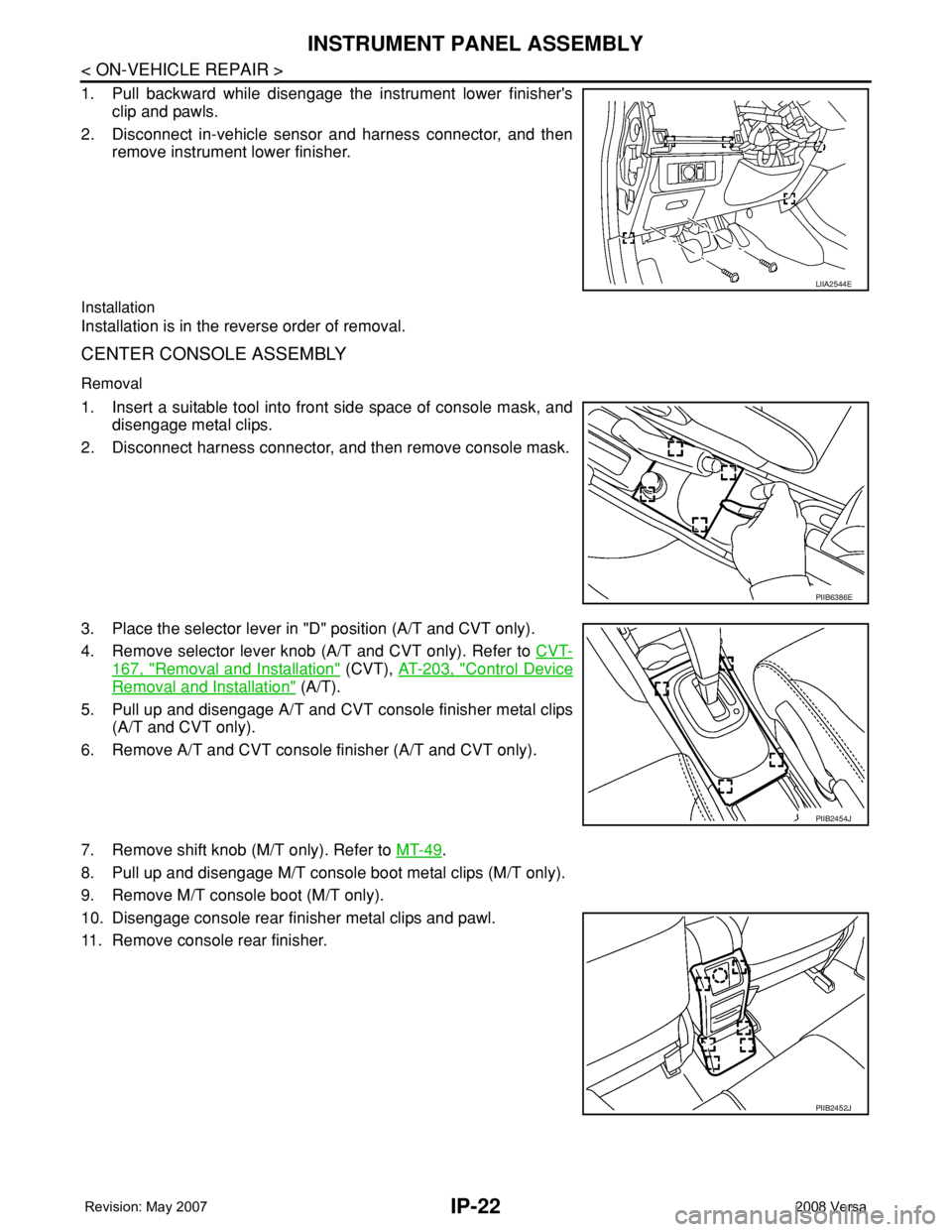 NISSAN LATIO 2008 Service Repair Manual IP-22
< ON-VEHICLE REPAIR >
INSTRUMENT PANEL ASSEMBLY
1. Pull backward while disengage the instrument lower finisher's
clip and pawls.
2. Disconnect in-vehicle sensor and harness connector, and th NISSAN LATIO 2008 Service Repair Manual IP-22
< ON-VEHICLE REPAIR >
INSTRUMENT PANEL ASSEMBLY
1. Pull backward while disengage the instrument lower finisher's
clip and pawls.
2. Disconnect in-vehicle sensor and harness connector, and th