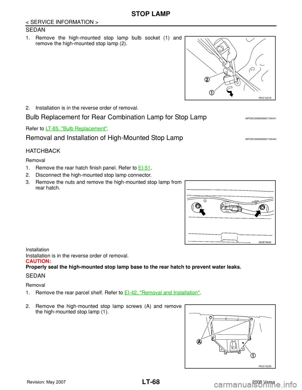 NISSAN LATIO 2008  Service Repair Manual LT-68
< SERVICE INFORMATION >
STOP LAMP
SEDAN
1. Remove the high-mounted stop lamp bulb socket (1) and
remove the high-mounted stop lamp (2). 
2. Installation is in the reverse order of removal.
Bulb 