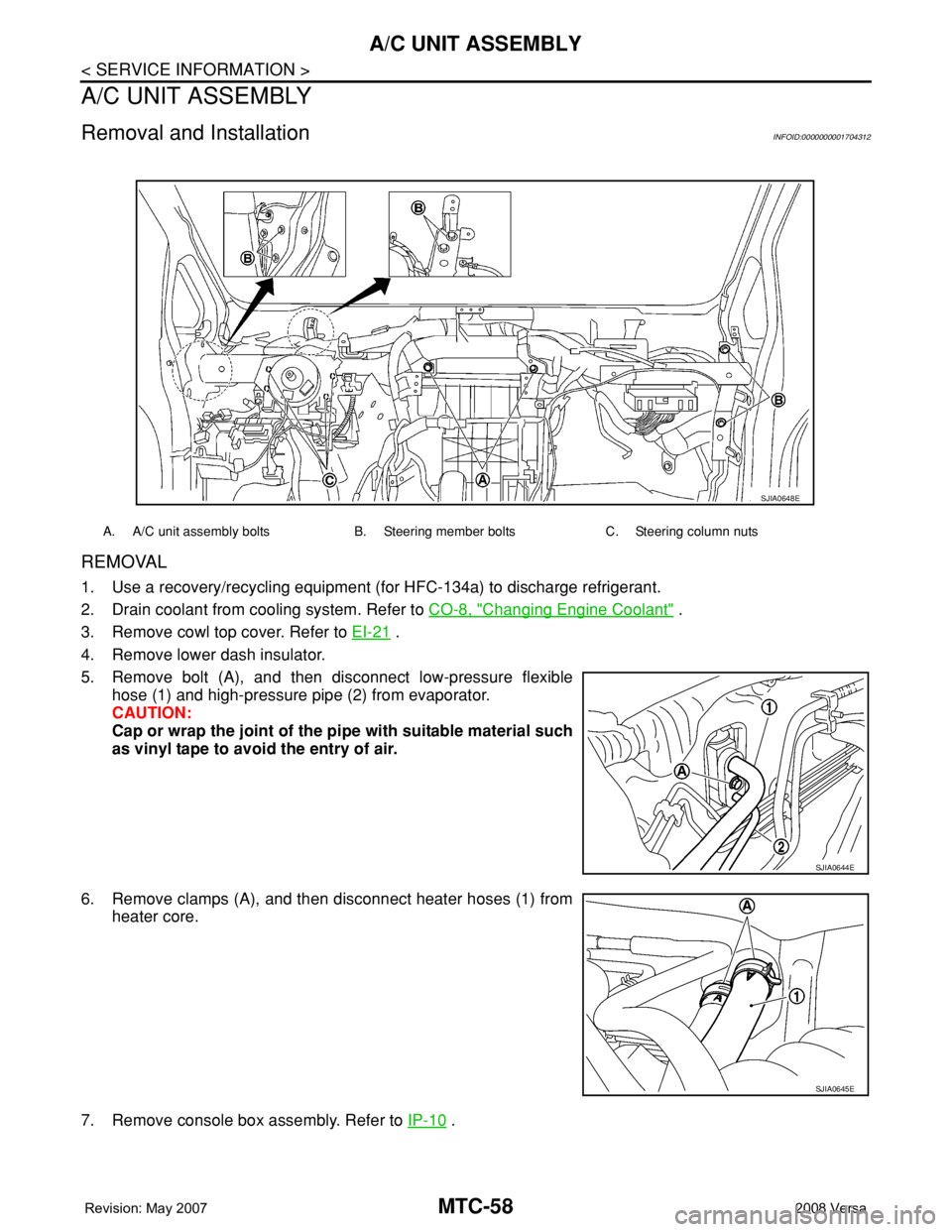 NISSAN LATIO 2008  Service Repair Manual MTC-58
< SERVICE INFORMATION >
A/C UNIT ASSEMBLY
A/C UNIT ASSEMBLY
Removal and InstallationINFOID:0000000001704312
REMOVAL
1. Use a recovery/recycling equipment (for HFC-134a) to discharge refrigerant