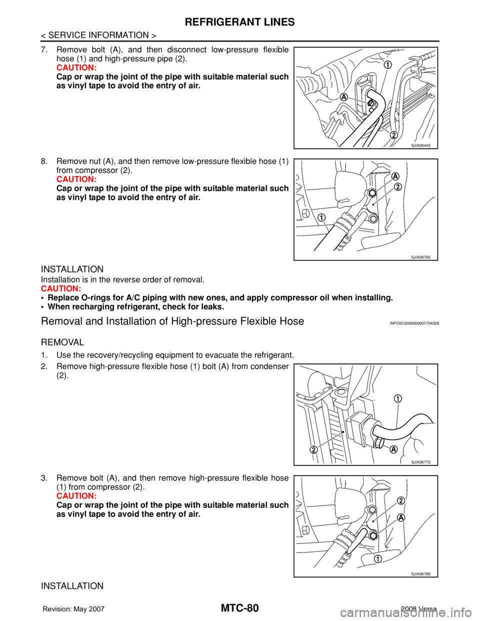 NISSAN LATIO 2008 Service Repair Manual MTC-80
< SERVICE INFORMATION >
REFRIGERANT LINES
7. Remove bolt (A), and then disconnect low-pressure flexible
hose (1) and high-pressure pipe (2).
CAUTION:
Cap or wrap the joint of the pipe with suit NISSAN LATIO 2008 Service Repair Manual MTC-80
< SERVICE INFORMATION >
REFRIGERANT LINES
7. Remove bolt (A), and then disconnect low-pressure flexible
hose (1) and high-pressure pipe (2).
CAUTION:
Cap or wrap the joint of the pipe with suit
