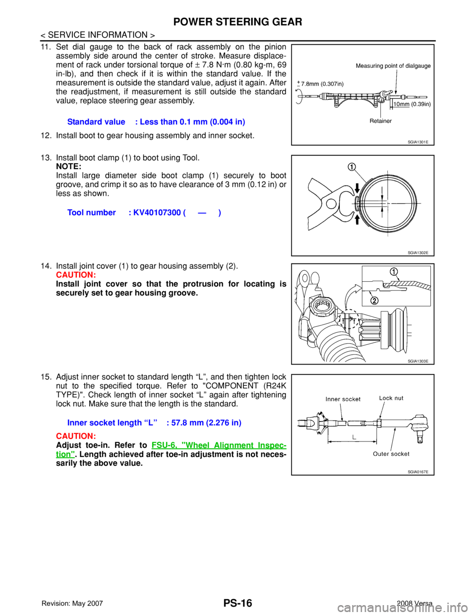 NISSAN LATIO 2008 Service Repair Manual PS-16
< SERVICE INFORMATION >
POWER STEERING GEAR
11. Set dial gauge to the back of rack assembly on the pinion
assembly side around the center of stroke. Measure displace-
ment of rack under torsiona NISSAN LATIO 2008 Service Repair Manual PS-16
< SERVICE INFORMATION >
POWER STEERING GEAR
11. Set dial gauge to the back of rack assembly on the pinion
assembly side around the center of stroke. Measure displace-
ment of rack under torsiona