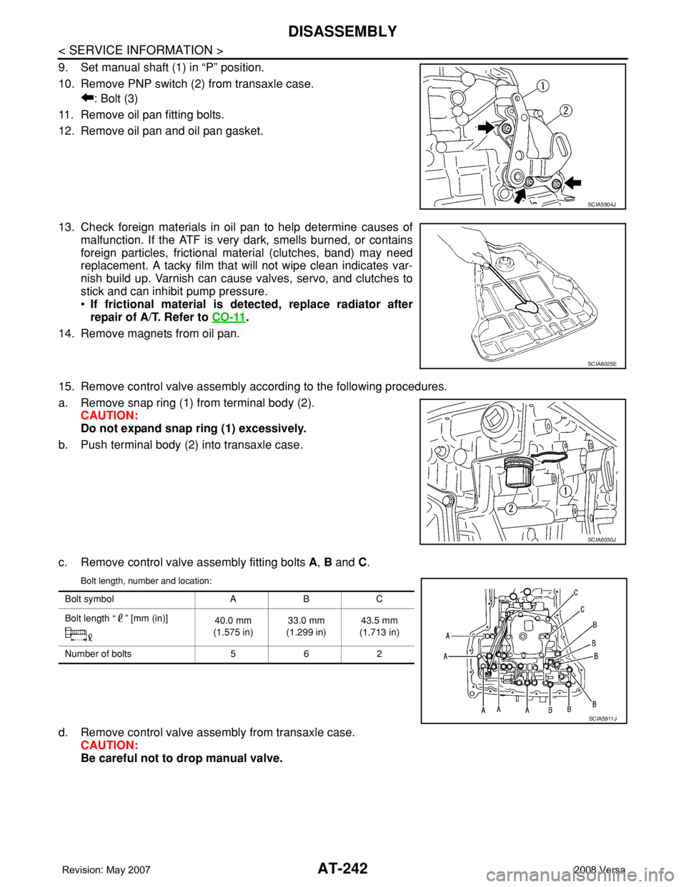 NISSAN LATIO 2008 Service Repair Manual AT-242
< SERVICE INFORMATION >
DISASSEMBLY
9. Set manual shaft (1) in “P” position.
10. Remove PNP switch (2) from transaxle case.
: Bolt (3)
11. Remove oil pan fitting bolts.
12. Remove oil pan a NISSAN LATIO 2008 Service Repair Manual AT-242
< SERVICE INFORMATION >
DISASSEMBLY
9. Set manual shaft (1) in “P” position.
10. Remove PNP switch (2) from transaxle case.
: Bolt (3)
11. Remove oil pan fitting bolts.
12. Remove oil pan a