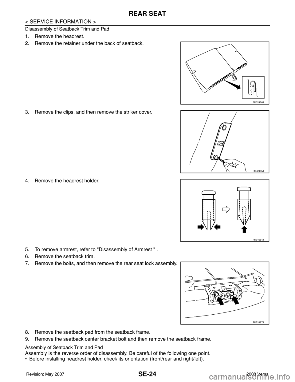 NISSAN LATIO 2008  Service Repair Manual SE-24
< SERVICE INFORMATION >
REAR SEAT
Disassembly of Seatback Trim and Pad
1. Remove the headrest.
2. Remove the retainer under the back of seatback.
3. Remove the clips, and then remove the striker