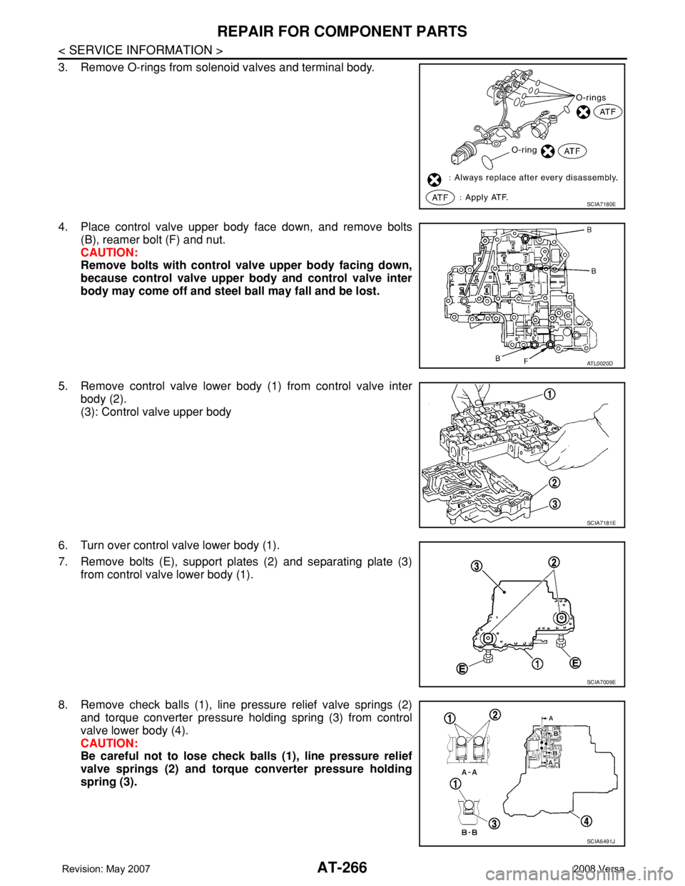 NISSAN LATIO 2008  Service Repair Manual AT-266
< SERVICE INFORMATION >
REPAIR FOR COMPONENT PARTS
3. Remove O-rings from solenoid valves and terminal body.
4. Place control valve upper body face down, and remove bolts
(B), reamer bolt (F) a