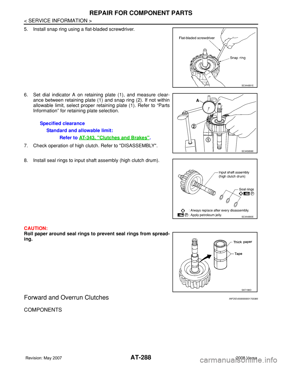 NISSAN LATIO 2008  Service Repair Manual AT-288
< SERVICE INFORMATION >
REPAIR FOR COMPONENT PARTS
5. Install snap ring using a flat-bladed screwdriver.
6. Set dial indicator A on retaining plate (1), and measure clear-
ance between retainin