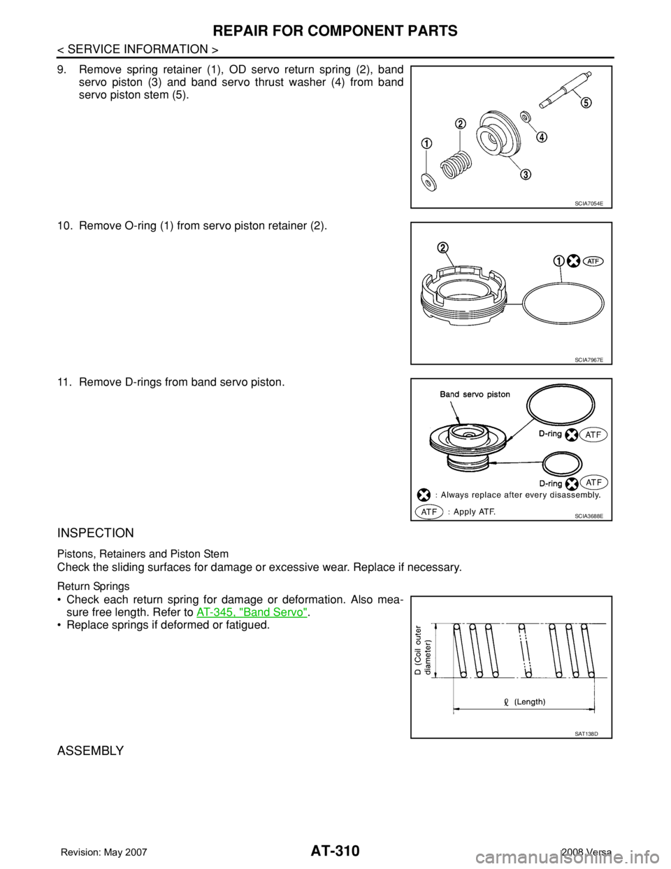 NISSAN LATIO 2008  Service Repair Manual AT-310
< SERVICE INFORMATION >
REPAIR FOR COMPONENT PARTS
9. Remove spring retainer (1), OD servo return spring (2), band
servo piston (3) and band servo thrust washer (4) from band
servo piston stem 