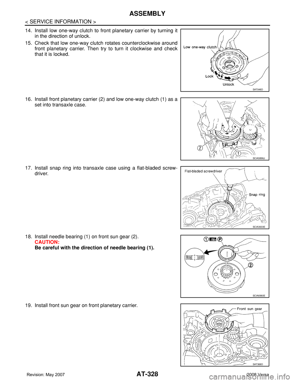 NISSAN LATIO 2008  Service Repair Manual AT-328
< SERVICE INFORMATION >
ASSEMBLY
14. Install low one-way clutch to front planetary carrier by turning it
in the direction of unlock.
15. Check that low one-way clutch rotates counterclockwise a