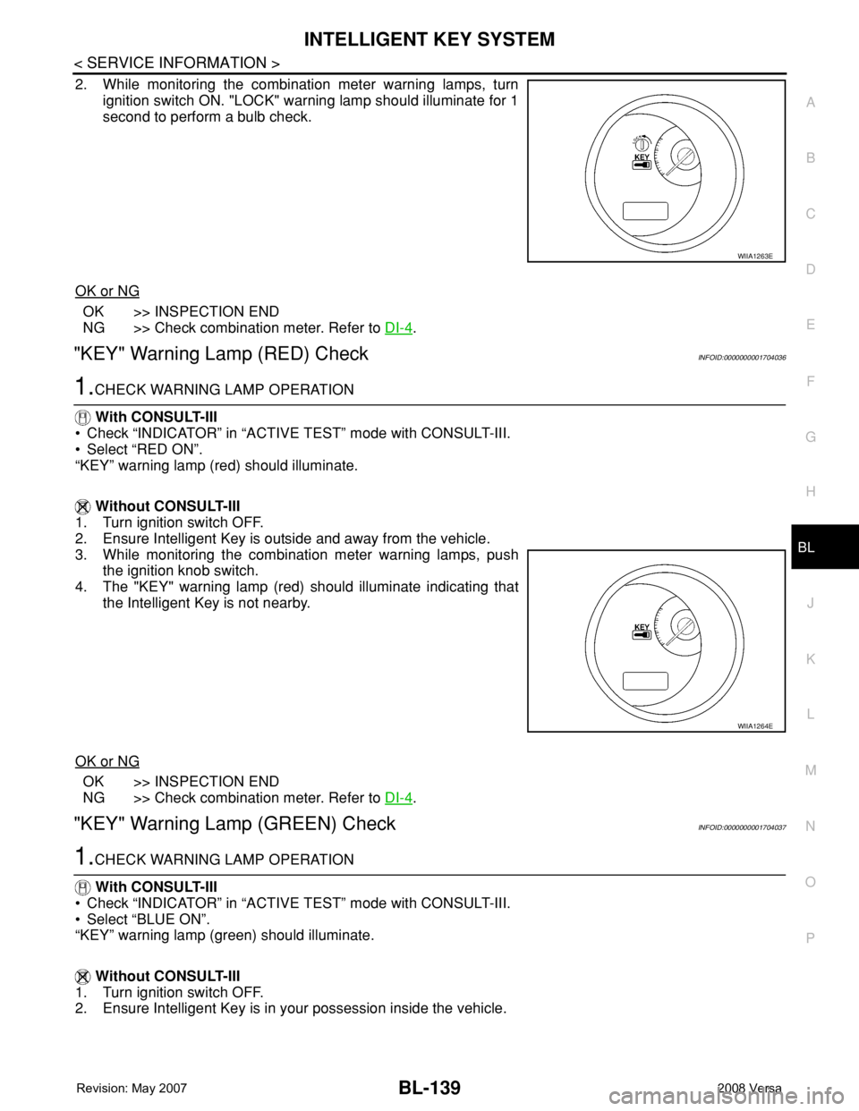 NISSAN LATIO 2008 Service Repair Manual INTELLIGENT KEY SYSTEM
BL-139
< SERVICE INFORMATION >
C
D
E
F
G
H
J
K
L
MA
B
BL
N
O
P
2. While monitoring the combination meter warning lamps, turn
ignition switch ON. "LOCK" warning lamp shou NISSAN LATIO 2008 Service Repair Manual INTELLIGENT KEY SYSTEM
BL-139
< SERVICE INFORMATION >
C
D
E
F
G
H
J
K
L
MA
B
BL
N
O
P
2. While monitoring the combination meter warning lamps, turn
ignition switch ON. "LOCK" warning lamp shou