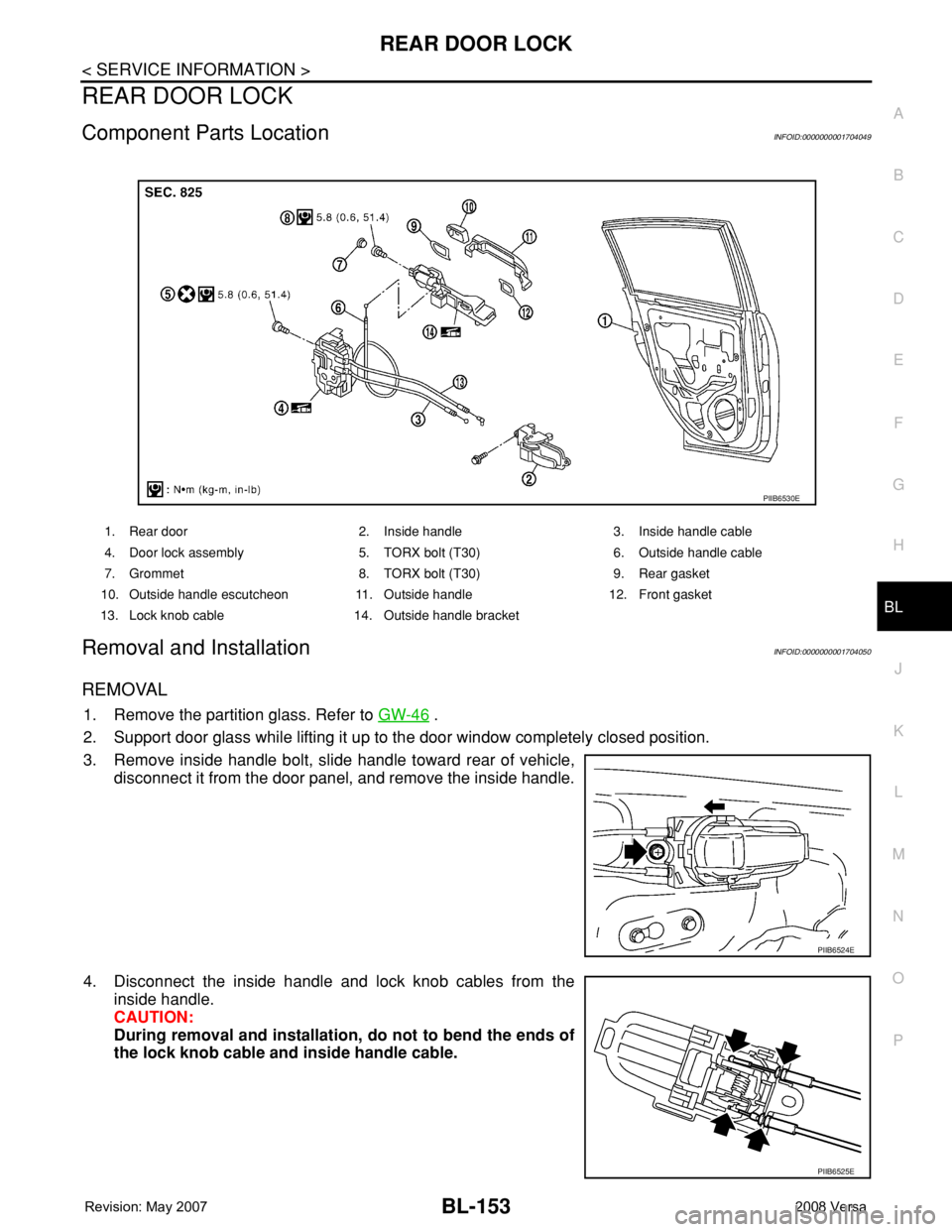 NISSAN LATIO 2008  Service Repair Manual REAR DOOR LOCK
BL-153
< SERVICE INFORMATION >
C
D
E
F
G
H
J
K
L
MA
B
BL
N
O
P
REAR DOOR LOCK
Component Parts LocationINFOID:0000000001704049
Removal and InstallationINFOID:0000000001704050
REMOVAL
1. 