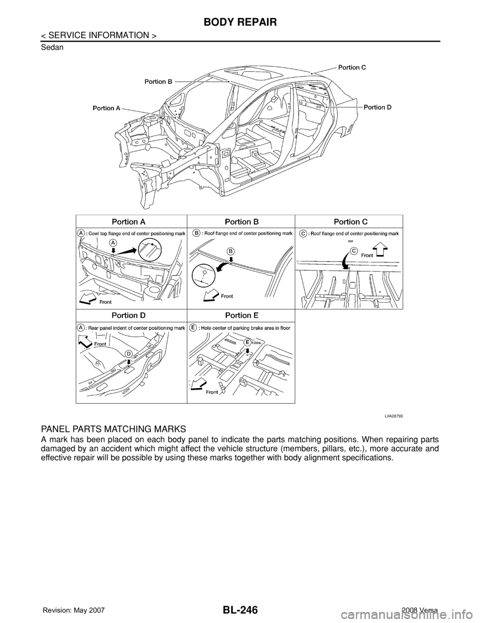 NISSAN LATIO 2008  Service Repair Manual BL-246
< SERVICE INFORMATION >
BODY REPAIR
Sedan
PANEL PARTS MATCHING MARKS
A mark has been placed on each body panel to indicate the parts matching positions. When repairing parts
damaged by an accid