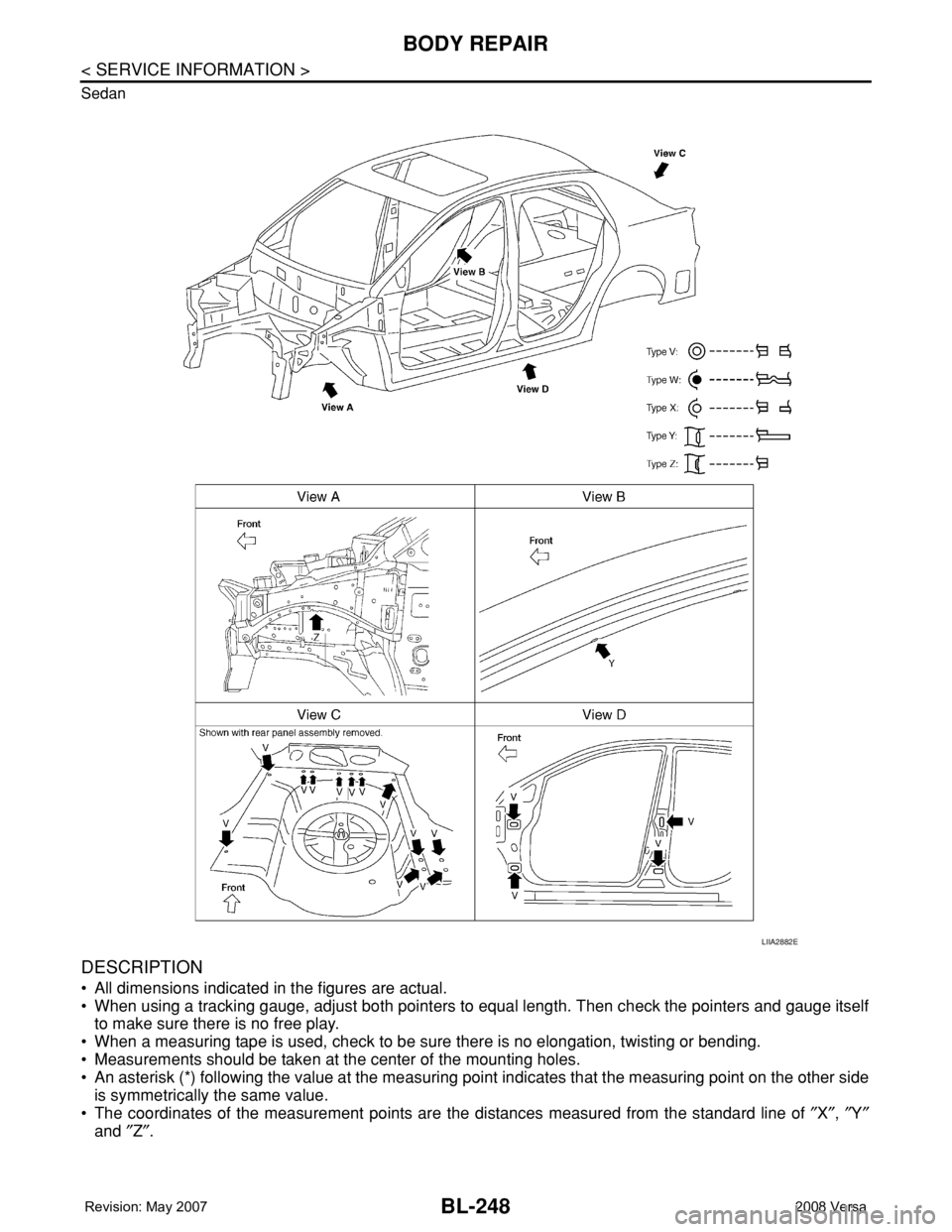 NISSAN LATIO 2008  Service Repair Manual BL-248
< SERVICE INFORMATION >
BODY REPAIR
Sedan
DESCRIPTION
• All dimensions indicated in the figures are actual.
• When using a tracking gauge, adjust both pointers to equal length. Then check t