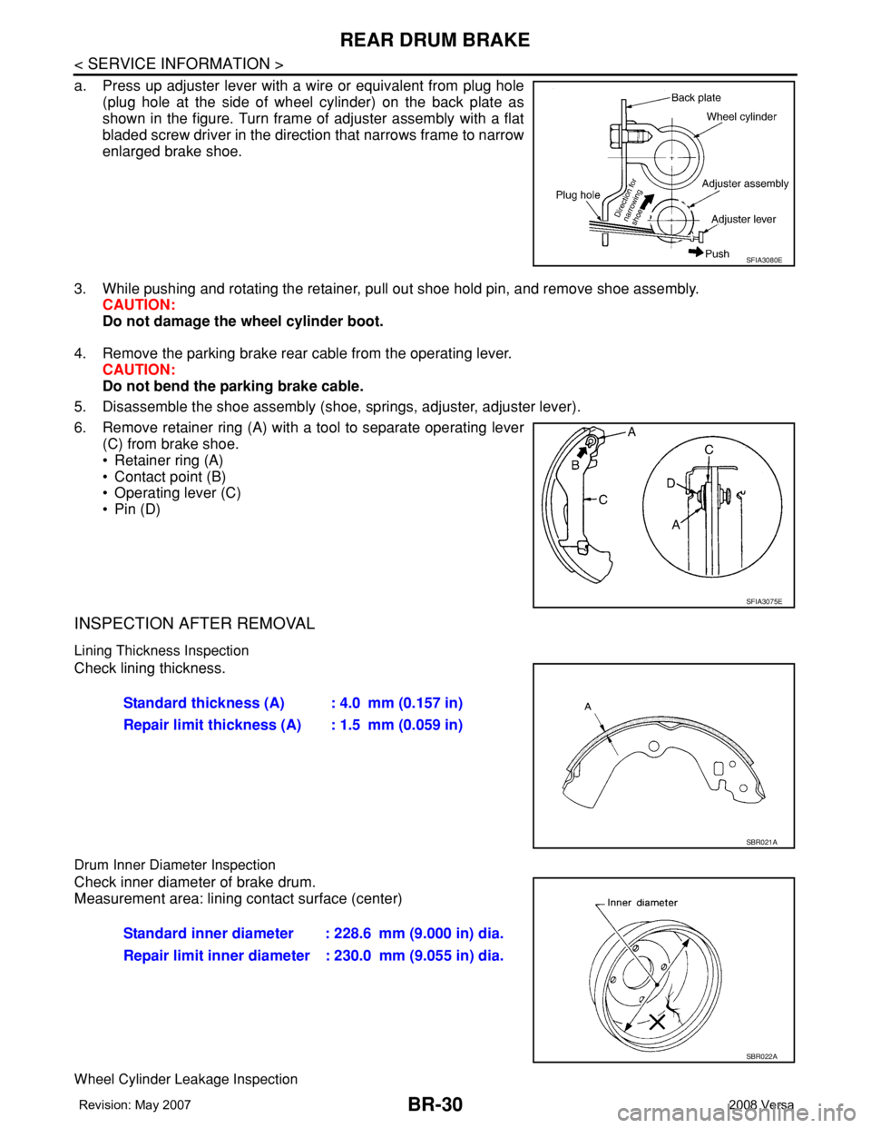 NISSAN LATIO 2008 Service Repair Manual BR-30
< SERVICE INFORMATION >
REAR DRUM BRAKE
a. Press up adjuster lever with a wire or equivalent from plug hole
(plug hole at the side of wheel cylinder) on the back plate as
shown in the figure. Tu NISSAN LATIO 2008 Service Repair Manual BR-30
< SERVICE INFORMATION >
REAR DRUM BRAKE
a. Press up adjuster lever with a wire or equivalent from plug hole
(plug hole at the side of wheel cylinder) on the back plate as
shown in the figure. Tu