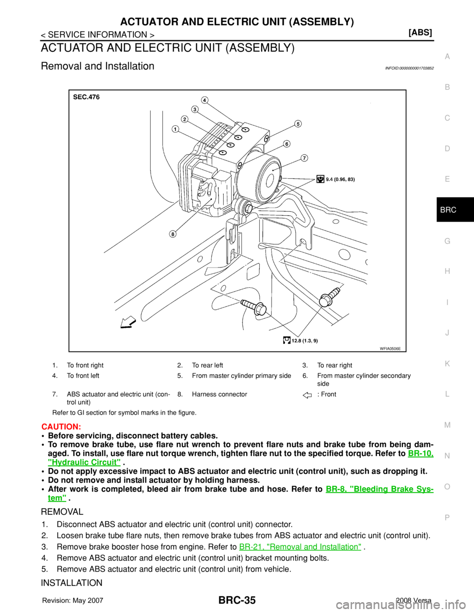 NISSAN LATIO 2008  Service Repair Manual ACTUATOR AND ELECTRIC UNIT (ASSEMBLY)
BRC-35
< SERVICE INFORMATION >[ABS]
C
D
E
G
H
I
J
K
L
MA
B
BRC
N
O
P
ACTUATOR AND ELECTRIC UNIT (ASSEMBLY)
Removal and InstallationINFOID:0000000001703852
CAUTION
