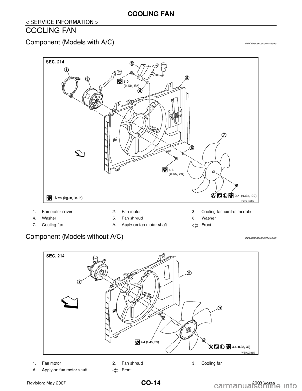 NISSAN LATIO 2008  Service Repair Manual CO-14
< SERVICE INFORMATION >
COOLING FAN
COOLING FAN
Component (Models with A/C)INFOID:0000000001702535
Component (Models without A/C)INFOID:0000000001702536
1. Fan motor cover 2. Fan motor 3. Coolin