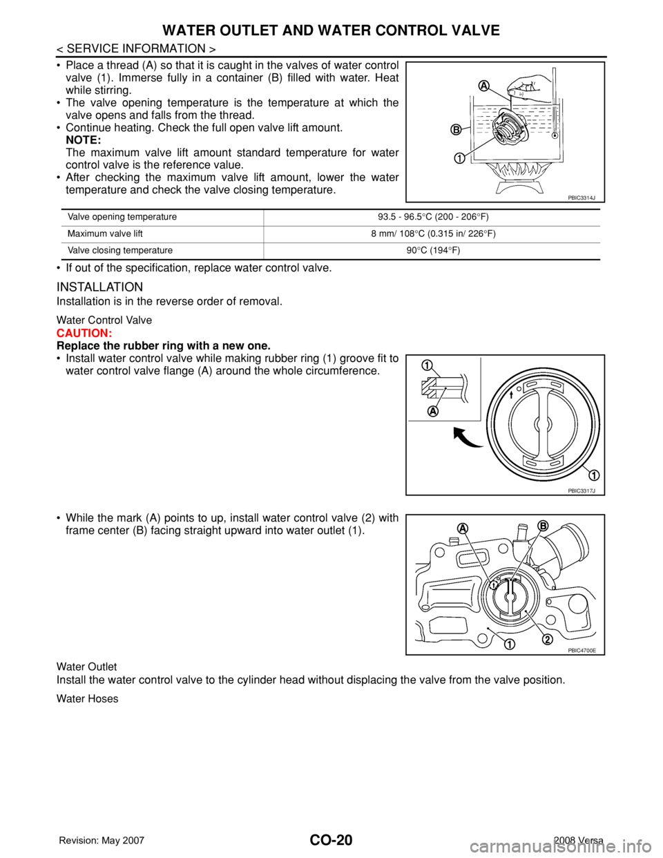 NISSAN LATIO 2008 Service Repair Manual CO-20
< SERVICE INFORMATION >
WATER OUTLET AND WATER CONTROL VALVE
• Place a thread (A) so that it is caught in the valves of water control
valve (1). Immerse fully in a container (B) filled with wa NISSAN LATIO 2008 Service Repair Manual CO-20
< SERVICE INFORMATION >
WATER OUTLET AND WATER CONTROL VALVE
• Place a thread (A) so that it is caught in the valves of water control
valve (1). Immerse fully in a container (B) filled with wa