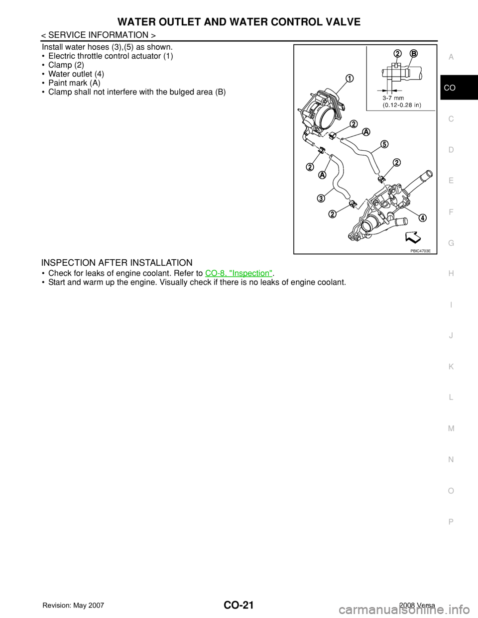 NISSAN LATIO 2008  Service Repair Manual WATER OUTLET AND WATER CONTROL VALVE
CO-21
< SERVICE INFORMATION >
C
D
E
F
G
H
I
J
K
L
MA
CO
N
P O
Install water hoses (3),(5) as shown.
• Electric throttle control actuator (1)
• Clamp (2)
• Wa