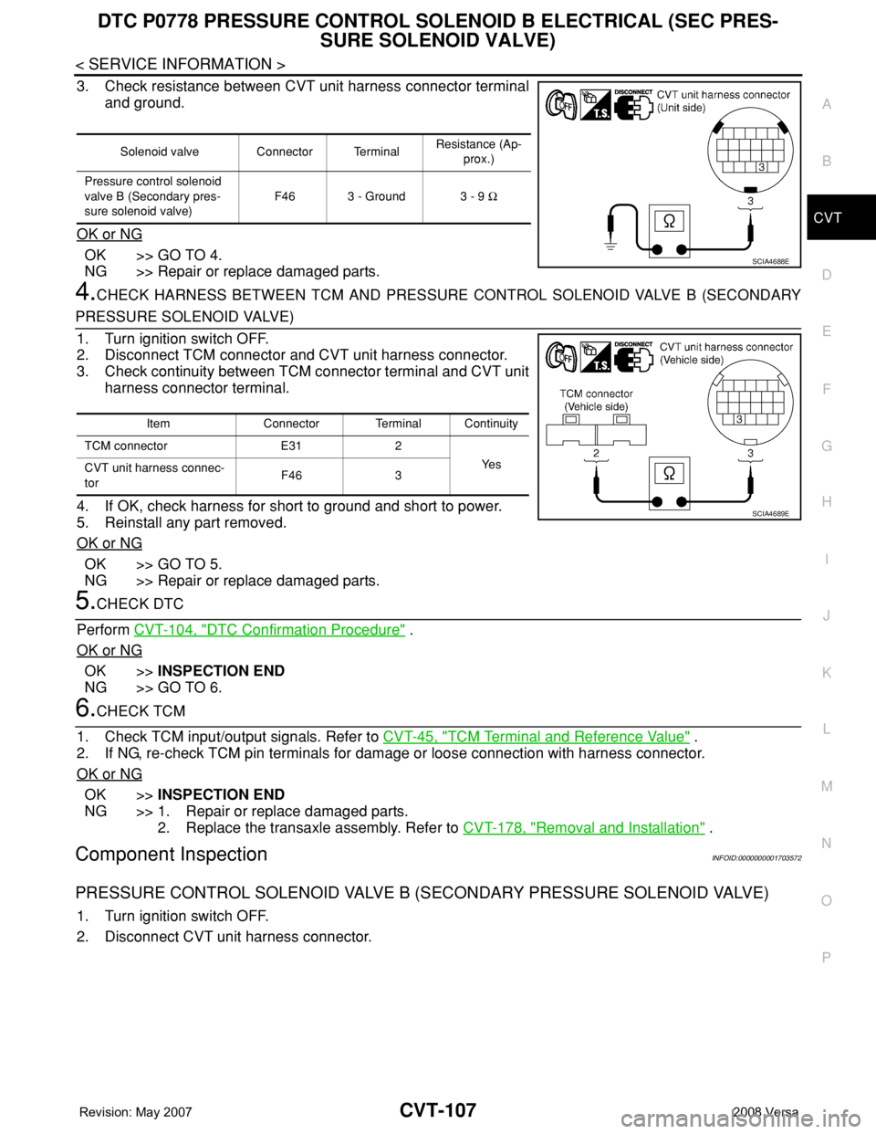NISSAN LATIO 2008 Service Repair Manual DTC P0778 PRESSURE CONTROL SOLENOID B ELECTRICAL (SEC PRES-
SURE SOLENOID VALVE)
CVT-107
< SERVICE INFORMATION >
D
E
F
G
H
I
J
K
L
MA
B
CVT
N
O
P
3. Check resistance between CVT unit harness connector NISSAN LATIO 2008 Service Repair Manual DTC P0778 PRESSURE CONTROL SOLENOID B ELECTRICAL (SEC PRES-
SURE SOLENOID VALVE)
CVT-107
< SERVICE INFORMATION >
D
E
F
G
H
I
J
K
L
MA
B
CVT
N
O
P
3. Check resistance between CVT unit harness connector