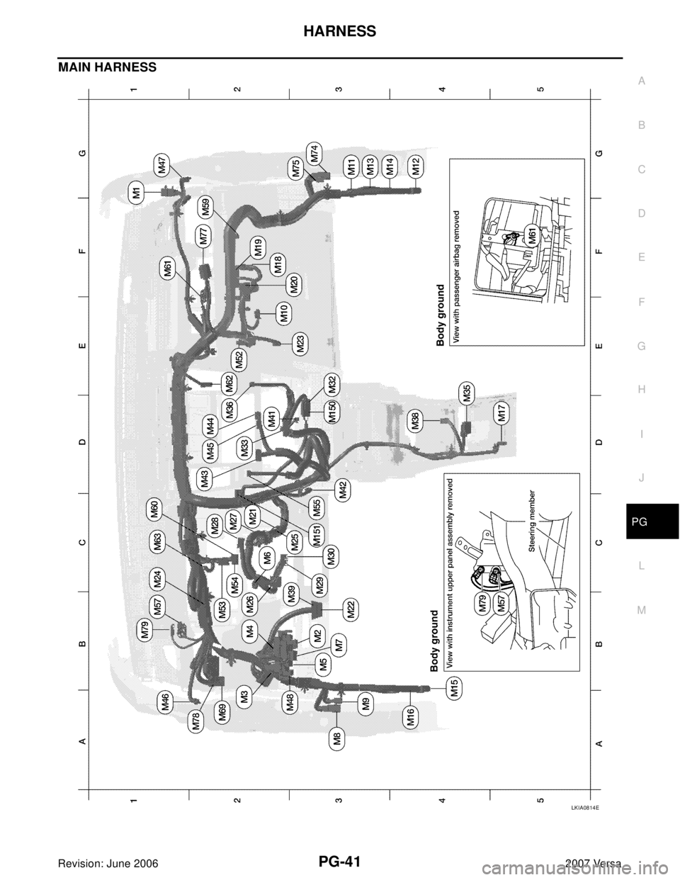 NISSAN LATIO 2007  Service Repair Manual HARNESS
PG-41
C
D
E
F
G
H
I
J
L
MA
B
PG
Revision: June 20062007 Versa
MAIN HARNESS
LKIA0814E 
