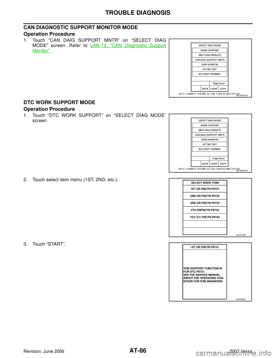 NISSAN LATIO 2007  Service Repair Manual AT-86
TROUBLE DIAGNOSIS
Revision: June 20062007 Versa
CAN DIAGNOSTIC SUPPORT MONITOR MODE
Operation Procedure
1. Touch “CAN DAIG SUPPORT MNTR” on “SELECT DIAG
MODE” screen. Refer to LAN-13, "
