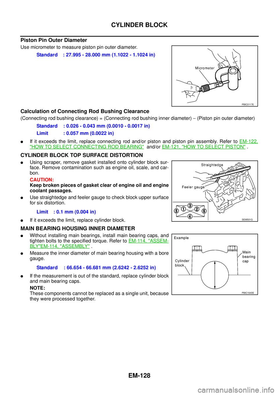 NISSAN NAVARA 2005  Repair Workshop Manual EM-128
CYLINDER BLOCK
Piston Pin Outer Diameter
Use micrometer to measure piston pin outer diameter.
Calculation of Connecting Rod Bushing Clearance
(Connecting rod bushing clearance) = (Connecting ro
