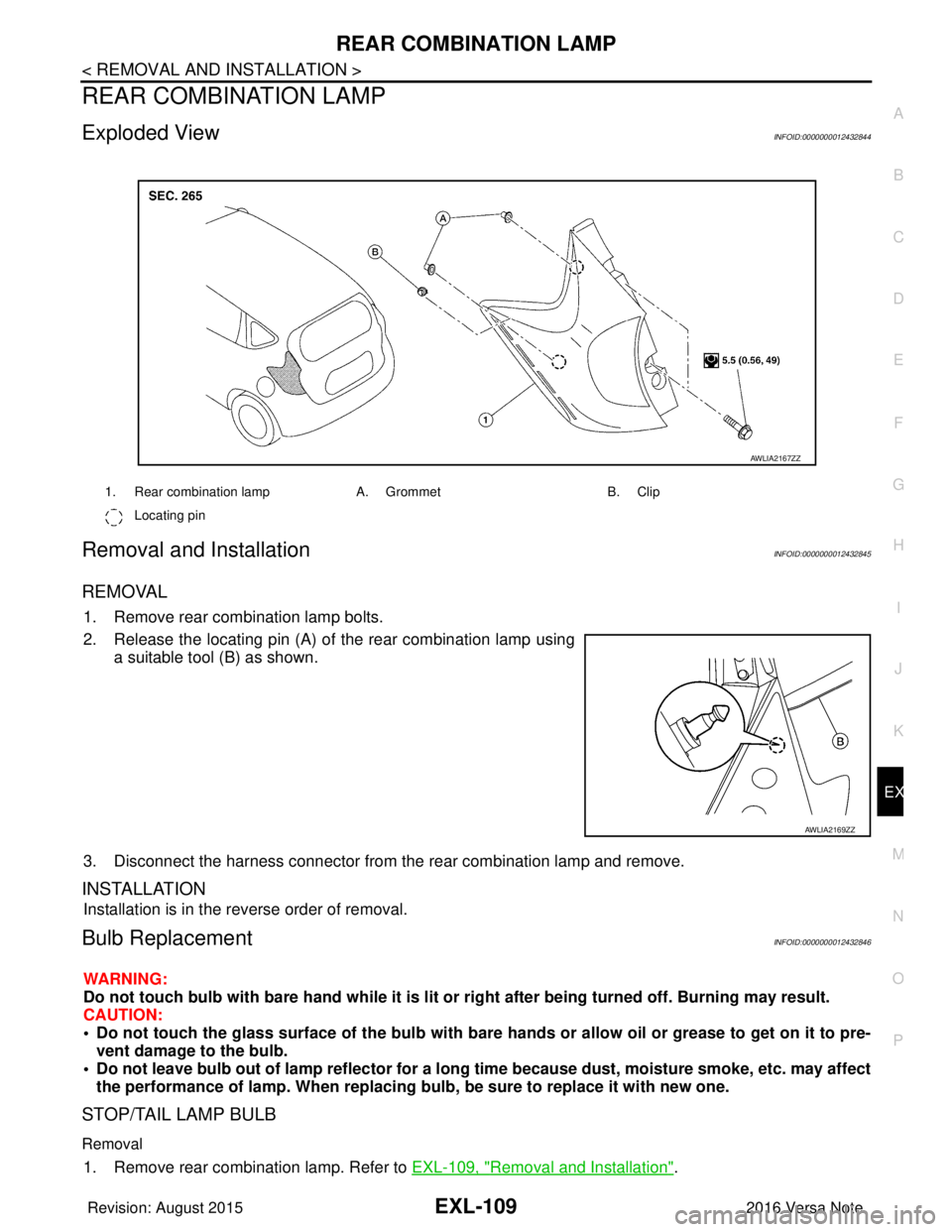 NISSAN NOTE 2016  Service Repair Manual REAR COMBINATION LAMPEXL-109
< REMOVAL AND INSTALLATION >
C
DE
F
G H
I
J
K
M A
B
EXL
N
O P
REAR COMBINATION LAMP
Exploded ViewINFOID:0000000012432844
Removal and InstallationINFOID:0000000012432845
RE