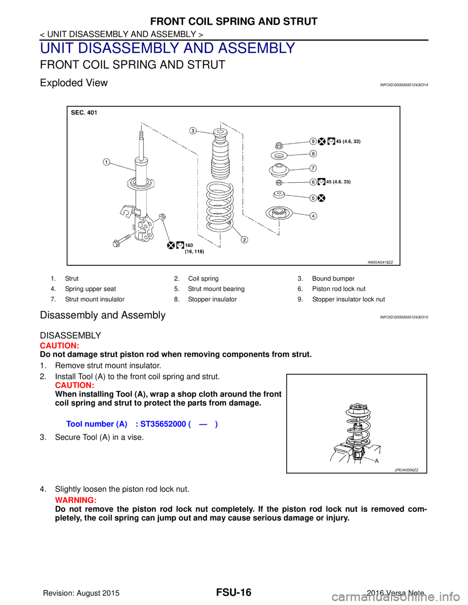 NISSAN NOTE 2016  Service Repair Manual FSU-16
< UNIT DISASSEMBLY AND ASSEMBLY >
FRONT COIL SPRING AND STRUT
UNIT DISASSEMBLY AND ASSEMBLY
FRONT COIL SPRING AND STRUT
Exploded ViewINFOID:0000000012430314
Disassembly and AssemblyINFOID:00000