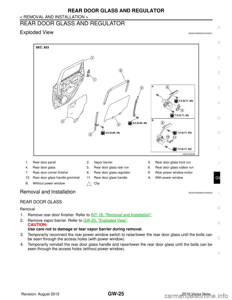 NISSAN NOTE 2016 Service Repair Manual REAR DOOR GLASS AND REGULATORGW-25
< REMOVAL AND INSTALLATION >
C
DE
F
G H
I
J
L
M A
B
GW
N
O P
REAR DOOR GLASS AND REGULATOR
Exploded ViewINFOID:0000000012430541
Removal and InstallationINFOID:000000 NISSAN NOTE 2016 Service Repair Manual REAR DOOR GLASS AND REGULATORGW-25
< REMOVAL AND INSTALLATION >
C
DE
F
G H
I
J
L
M A
B
GW
N
O P
REAR DOOR GLASS AND REGULATOR
Exploded ViewINFOID:0000000012430541
Removal and InstallationINFOID:000000