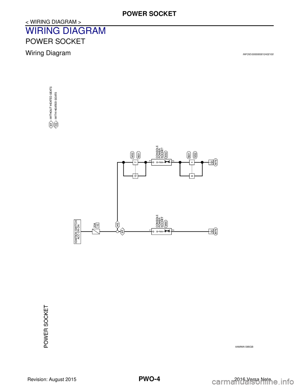 NISSAN NOTE 2016  Service Repair Manual PWO-4
< WIRING DIAGRAM >
POWER SOCKET
WIRING DIAGRAM
POWER SOCKET
Wiring DiagramINFOID:0000000012432100
AAMWA1385GB
Revision: August 20152016 Versa Note

cardiagn.com  