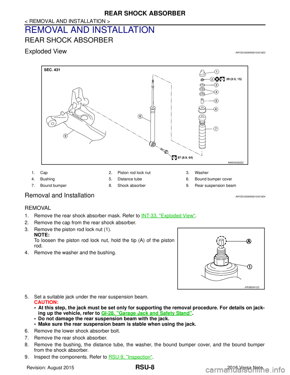 NISSAN NOTE 2016  Service Repair Manual RSU-8
< REMOVAL AND INSTALLATION >
REAR SHOCK ABSORBER
REMOVAL AND INSTALLATION
REAR SHOCK ABSORBER
Exploded ViewINFOID:0000000012431923
Removal and InstallationINFOID:0000000012431924
REMOVAL
1. Remo