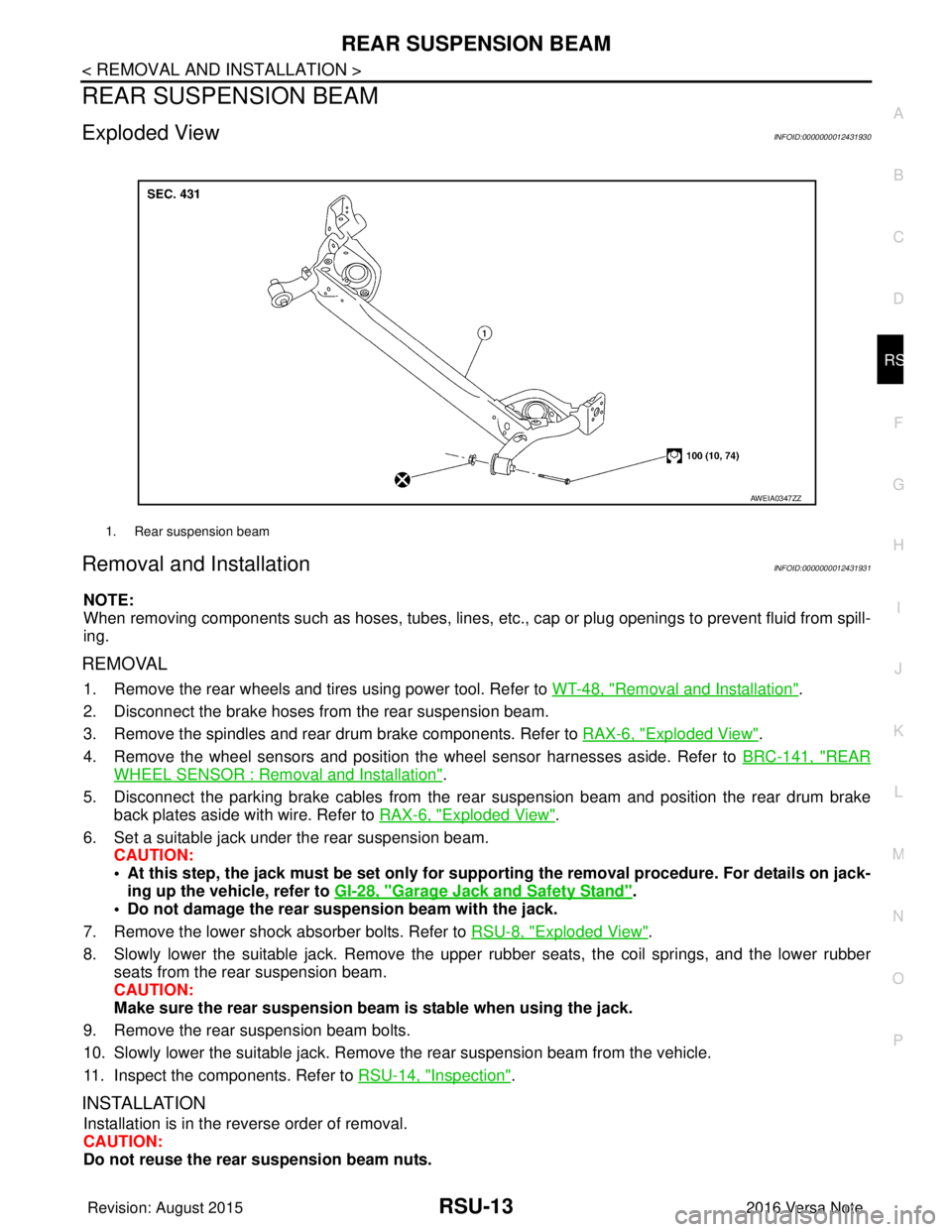 NISSAN NOTE 2016 Service Repair Manual REAR SUSPENSION BEAMRSU-13
< REMOVAL AND INSTALLATION >
C
DF
G H
I
J
K L
M A
B
RSU
N
O P
REAR SUSPENSION BEAM
Exploded ViewINFOID:0000000012431930
Removal and InstallationINFOID:0000000012431931
NOTE: NISSAN NOTE 2016 Service Repair Manual REAR SUSPENSION BEAMRSU-13
< REMOVAL AND INSTALLATION >
C
DF
G H
I
J
K L
M A
B
RSU
N
O P
REAR SUSPENSION BEAM
Exploded ViewINFOID:0000000012431930
Removal and InstallationINFOID:0000000012431931
NOTE: