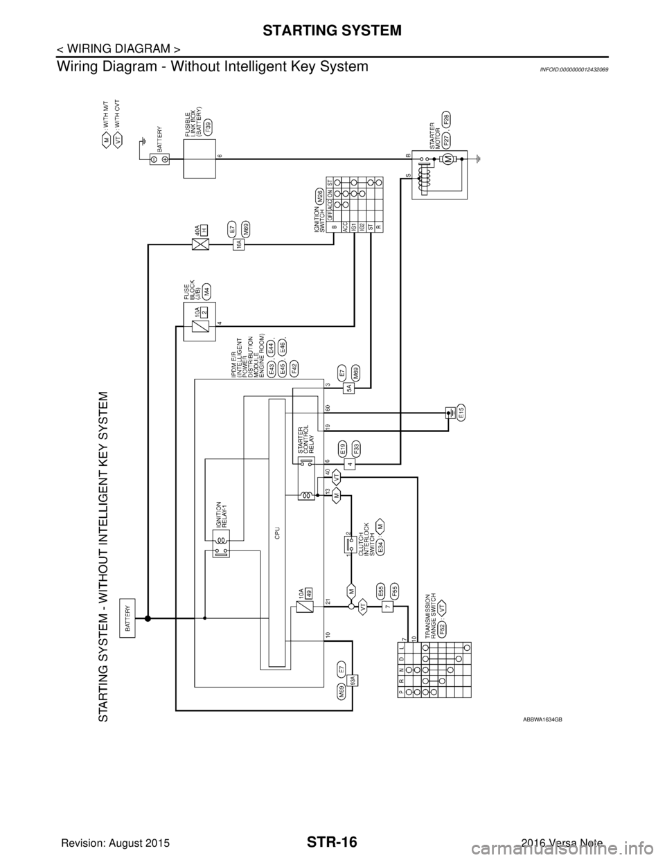 NISSAN NOTE 2016  Service Repair Manual STR-16
< WIRING DIAGRAM >
STARTING SYSTEM
Wiring Diagram - Without  Intelligent Key System
INFOID:0000000012432069
ABBWA1634GB
Revision: August 2015 2016 Versa Note

cardiagn.com  