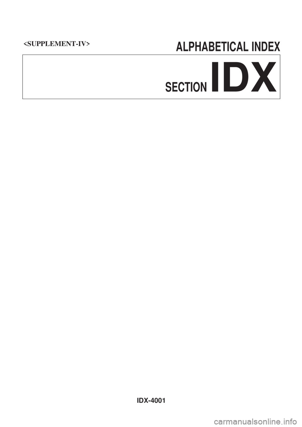 NISSAN PATROL 2004  Electronic Repair Manual <SUPPLEMENT-IV>                                                 ALPHABETICALINDEX
SECTION
IDX
IDX-4001 