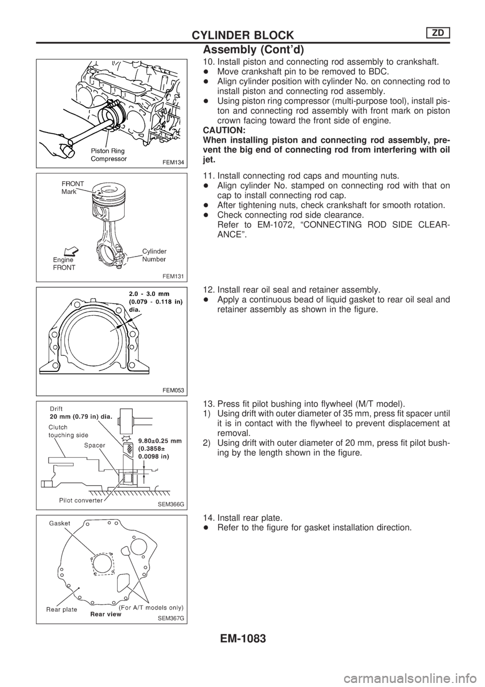 NISSAN PATROL 2000  Electronic Repair Manual 10. Install piston and connecting rod assembly to crankshaft.
+Move crankshaft pin to be removed to BDC.
+Align cylinder position with cylinder No. on connecting rod to
install piston and connecting r