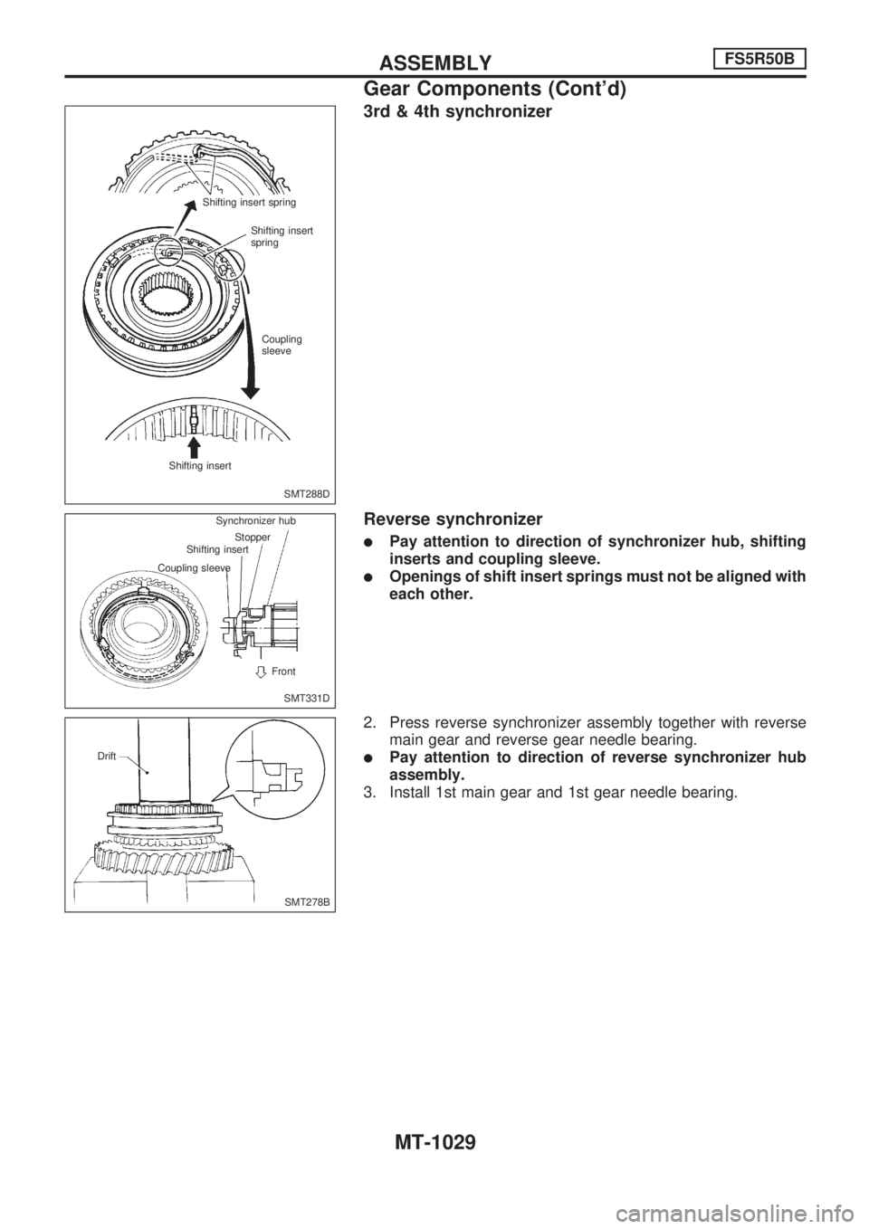 NISSAN PATROL 2000  Electronic Repair Manual 3rd & 4th synchronizer
Reverse synchronizer
lPay attention to direction of synchronizer hub, shifting
inserts and coupling sleeve.
lOpenings of shift insert springs must not be aligned with
each other