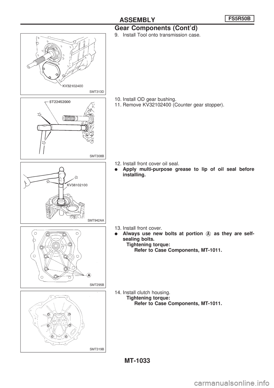 NISSAN PATROL 2000  Electronic Repair Manual 9. Install Tool onto transmission case.
10. Install OD gear bushing.
11. Remove KV32102400 (Counter gear stopper).
12. Install front cover oil seal.
lApply multi-purpose grease to lip of oil seal befo