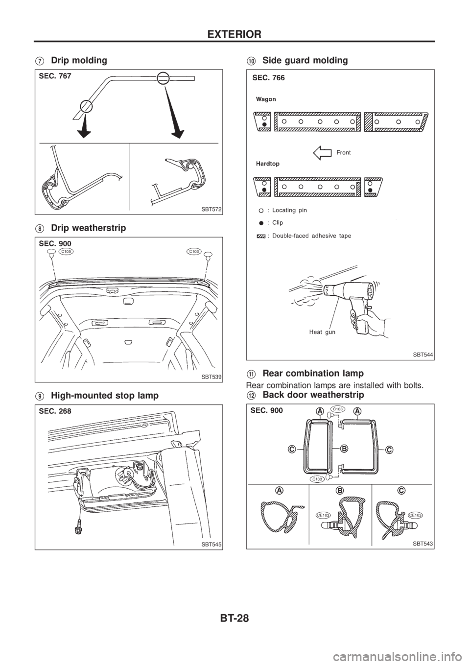 NISSAN PATROL 2006  Service Manual V7Drip molding
V8Drip weatherstrip
V9High-mounted stop lamp
V10Side guard molding
V11Rear combination lamp
Rear combination lamps are installed with bolts.
V12Back door weatherstrip
SBT572
SBT539
SBT5