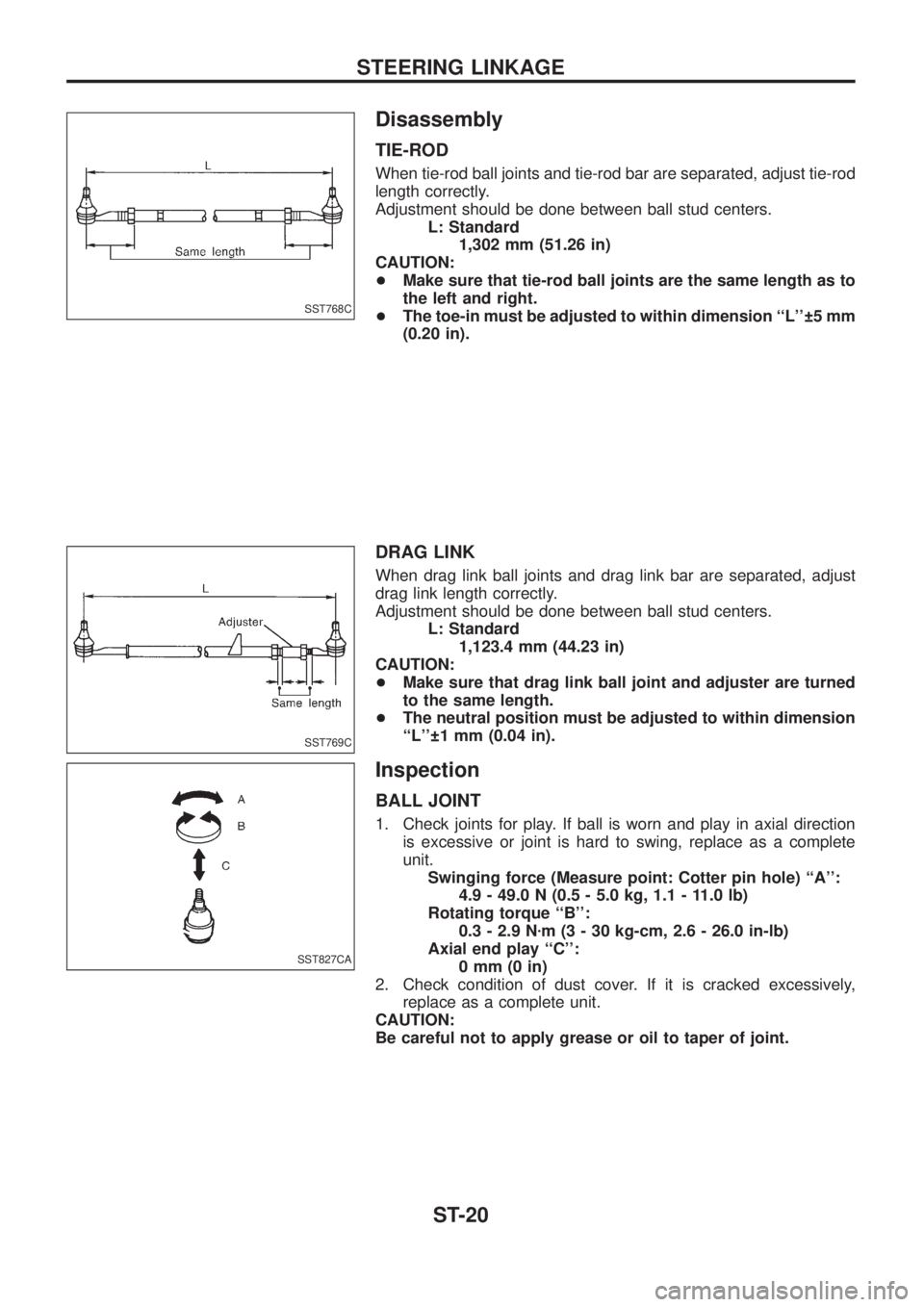 NISSAN PATROL 2006  Service Manual Disassembly
TIE-ROD
When tie-rod ball joints and tie-rod bar are separated, adjust tie-rod
length correctly.
Adjustment should be done between ball stud centers.
L: Standard
1,302 mm (51.26 in)
CAUTIO