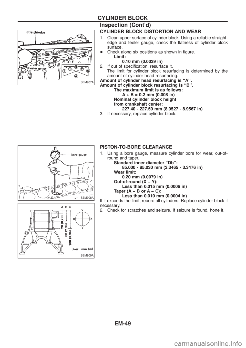NISSAN PATROL 2006  Service Manual CYLINDER BLOCK DISTORTION AND WEAR
1. Clean upper surface of cylinder block. Using a reliable straight-
edge and feeler gauge, check the ¯atness of cylinder block
surface.
+Check along six positions 