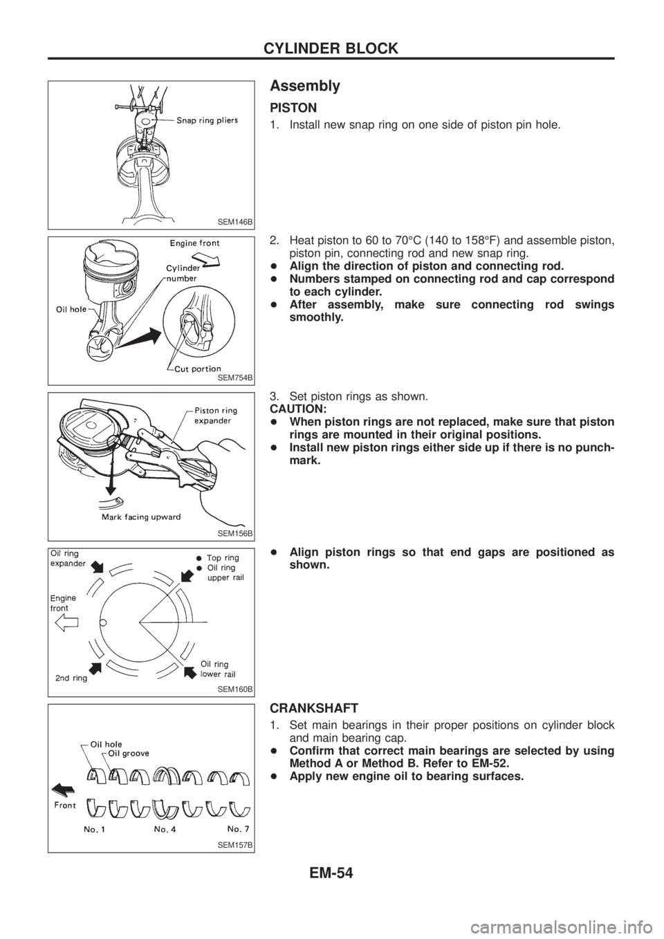 NISSAN PATROL 2006  Service Manual Assembly
PISTON
1. Install new snap ring on one side of piston pin hole.
2. Heat piston to 60 to 70ÉC (140 to 158ÉF) and assemble piston,
piston pin, connecting rod and new snap ring.
+Align the dir