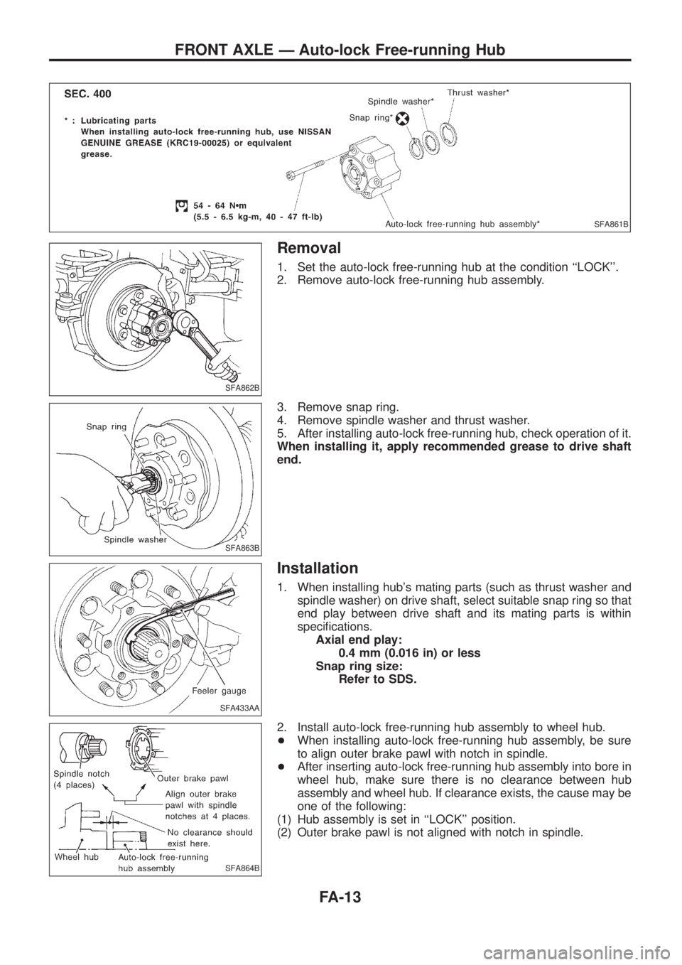 NISSAN PATROL 2006 Service Manual Removal
1. Set the auto-lock free-running hub at the condition ``LOCK.
2. Remove auto-lock free-running hub assembly.
3. Remove snap ring.
4. Remove spindle washer and thrust washer.
5. After instal NISSAN PATROL 2006 Service Manual Removal
1. Set the auto-lock free-running hub at the condition ``LOCK.
2. Remove auto-lock free-running hub assembly.
3. Remove snap ring.
4. Remove spindle washer and thrust washer.
5. After instal