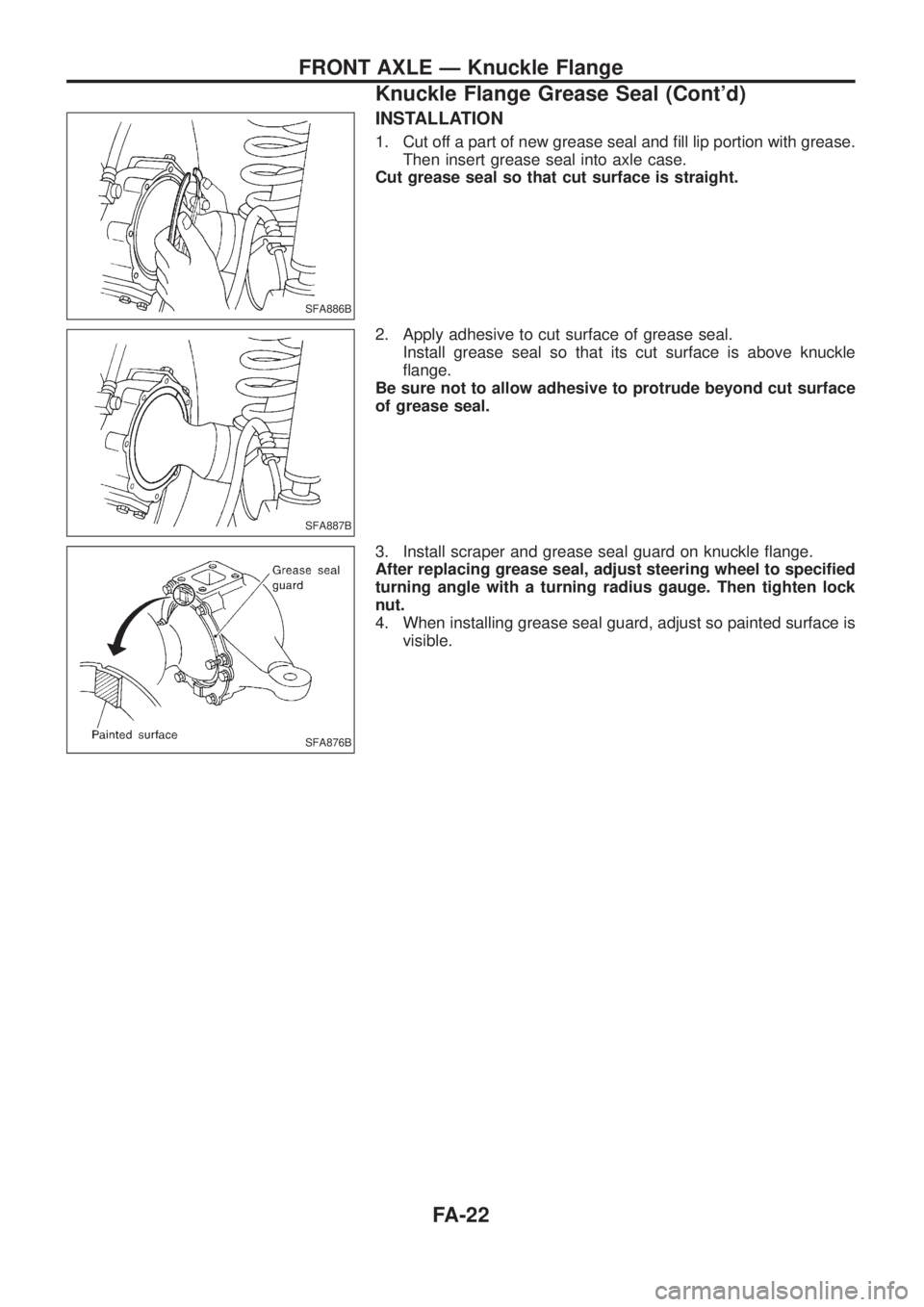 NISSAN PATROL 2006  Service Manual INSTALLATION
1. Cut off a part of new grease seal and ®ll lip portion with grease.
Then insert grease seal into axle case.
Cut grease seal so that cut surface is straight.
2. Apply adhesive to cut su