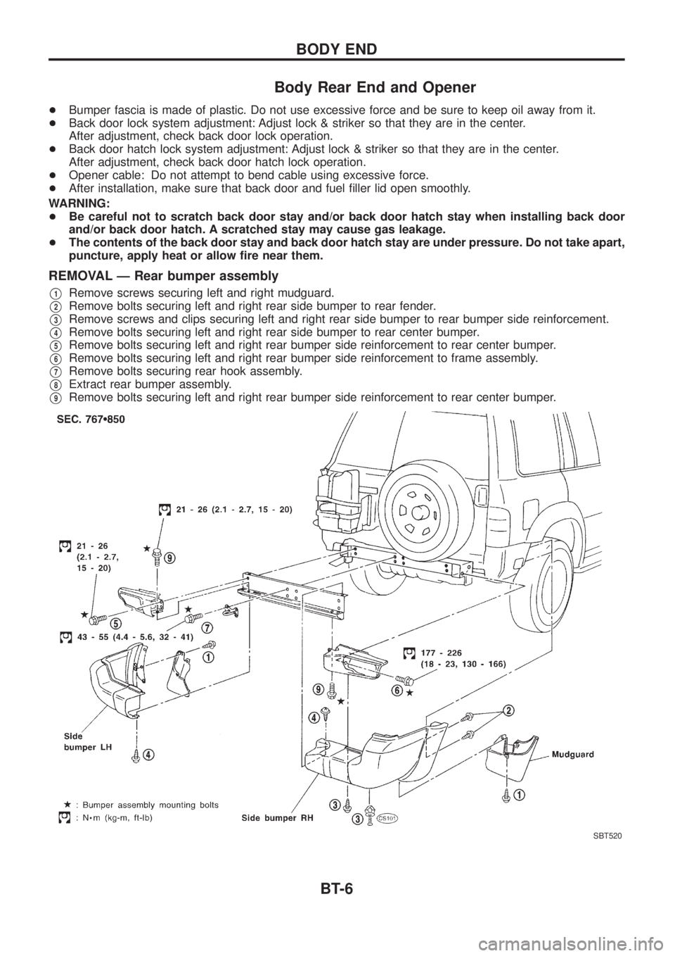 NISSAN PATROL 2006  Service Manual Body Rear End and Opener
+Bumper fascia is made of plastic. Do not use excessive force and be sure to keep oil away from it.
+Back door lock system adjustment: Adjust lock & striker so that they are i