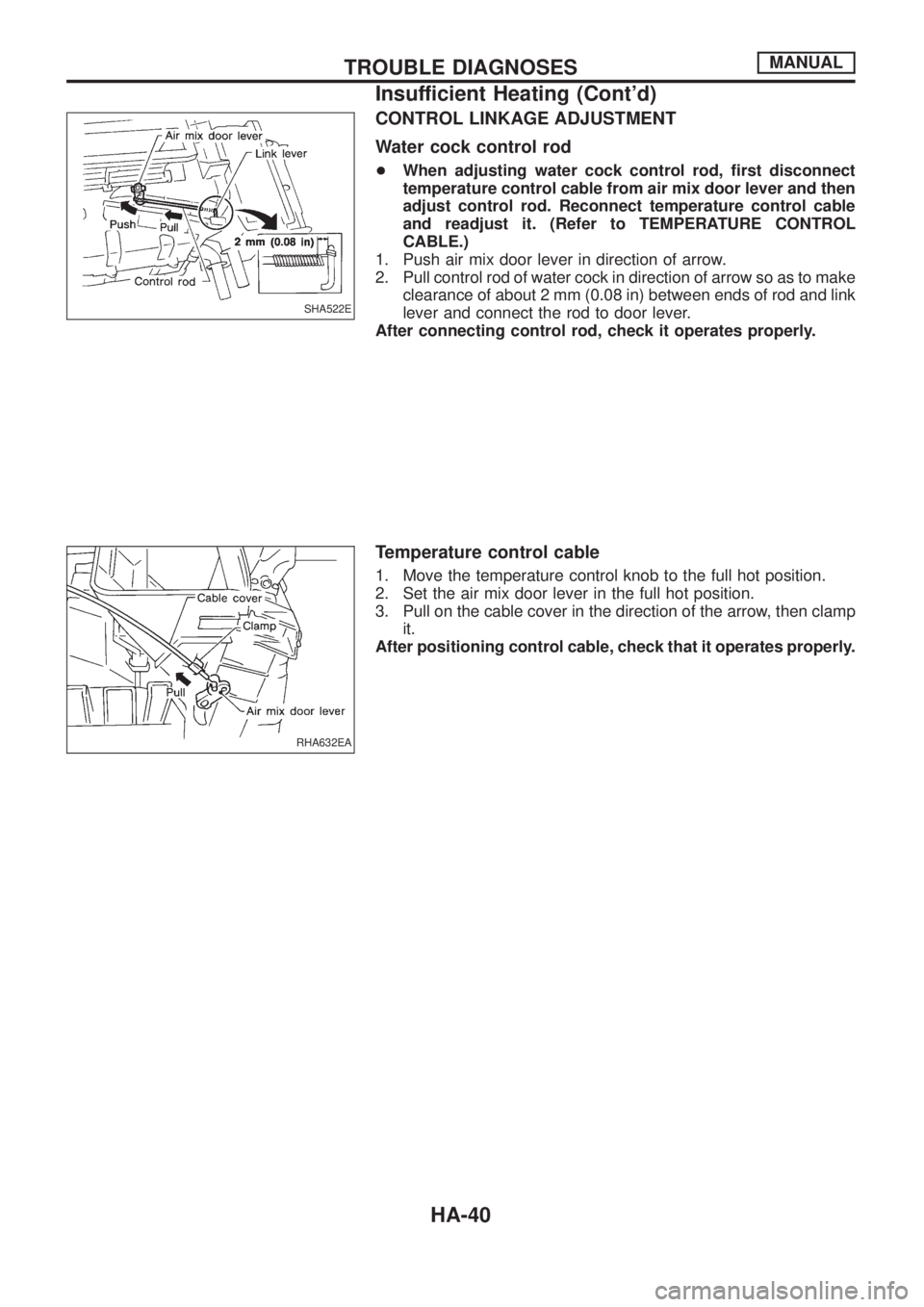 NISSAN PATROL 2006  Service Manual CONTROL LINKAGE ADJUSTMENT
Water cock control rod
+When adjusting water cock control rod, ®rst disconnect
temperature control cable from air mix door lever and then
adjust control rod. Reconnect temp